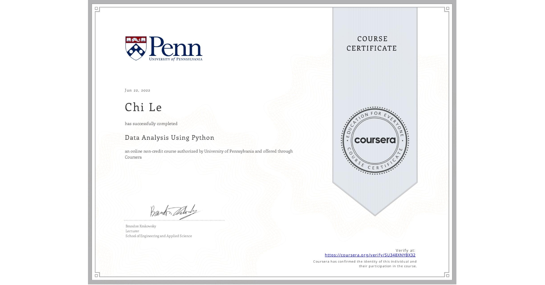 View certificate for Chi Le, Data Analysis Using Python, an online non-credit course authorized by University of Pennsylvania and offered through Coursera