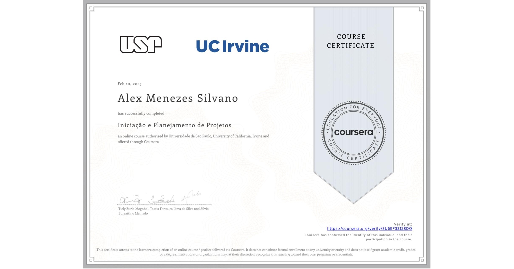 View certificate for Alex Menezes Silvano, Iniciação e Planejamento de Projetos, an online non-credit course authorized by Universidade de São Paulo & University of California, Irvine and offered through Coursera
