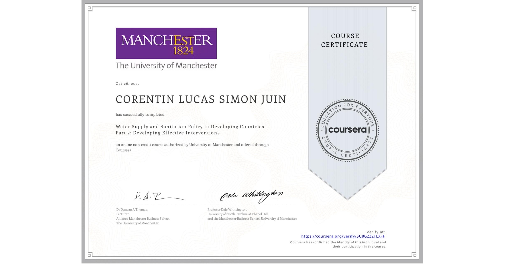 View certificate for CORENTIN LUCAS SIMON  JUIN, Water Supply and Sanitation Policy in Developing Countries Part 2: Developing Effective Interventions, an online non-credit course authorized by University of Manchester    and offered through Coursera