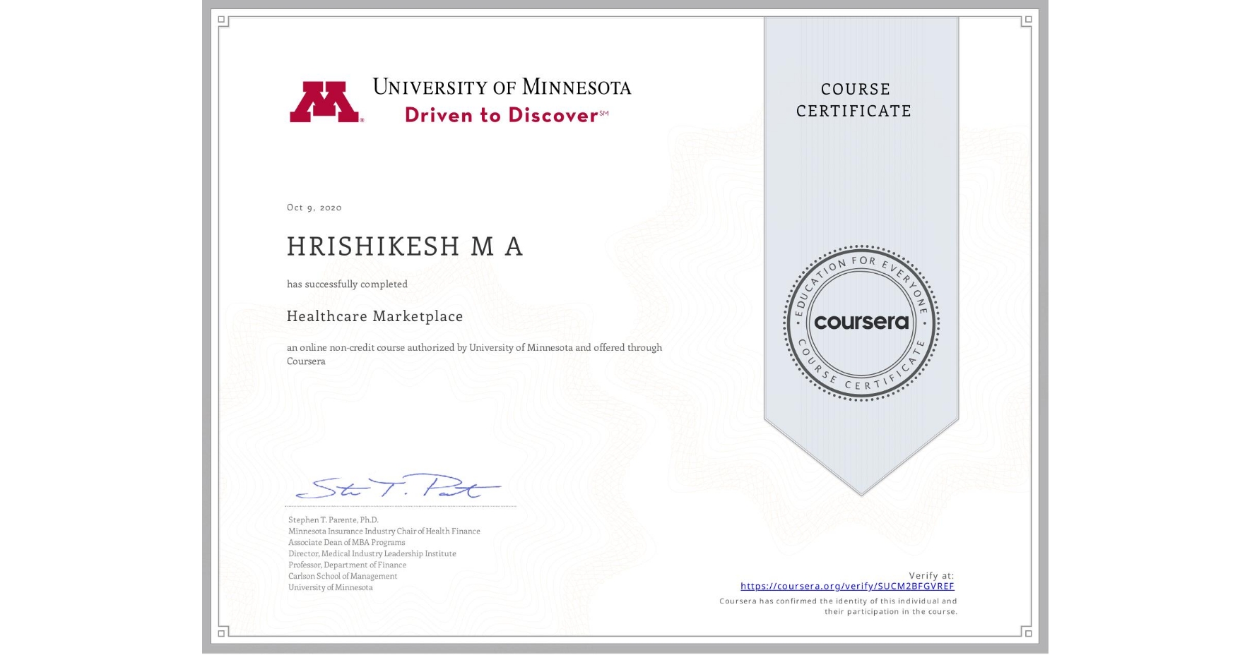 View certificate for HRISHIKESH M A, Healthcare Marketplace, an online non-credit course authorized by University of Minnesota and offered through Coursera