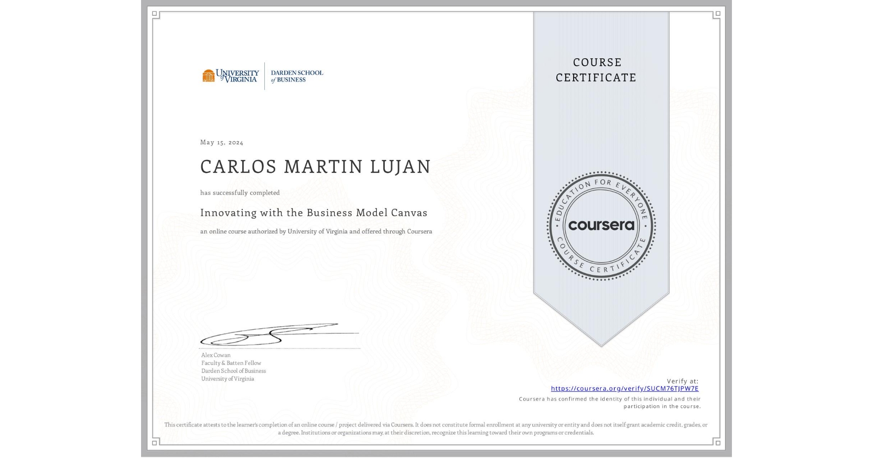 View certificate for CARLOS MARTIN LUJAN, Innovating with the Business Model Canvas, an online non-credit course authorized by University of Virginia and offered through Coursera