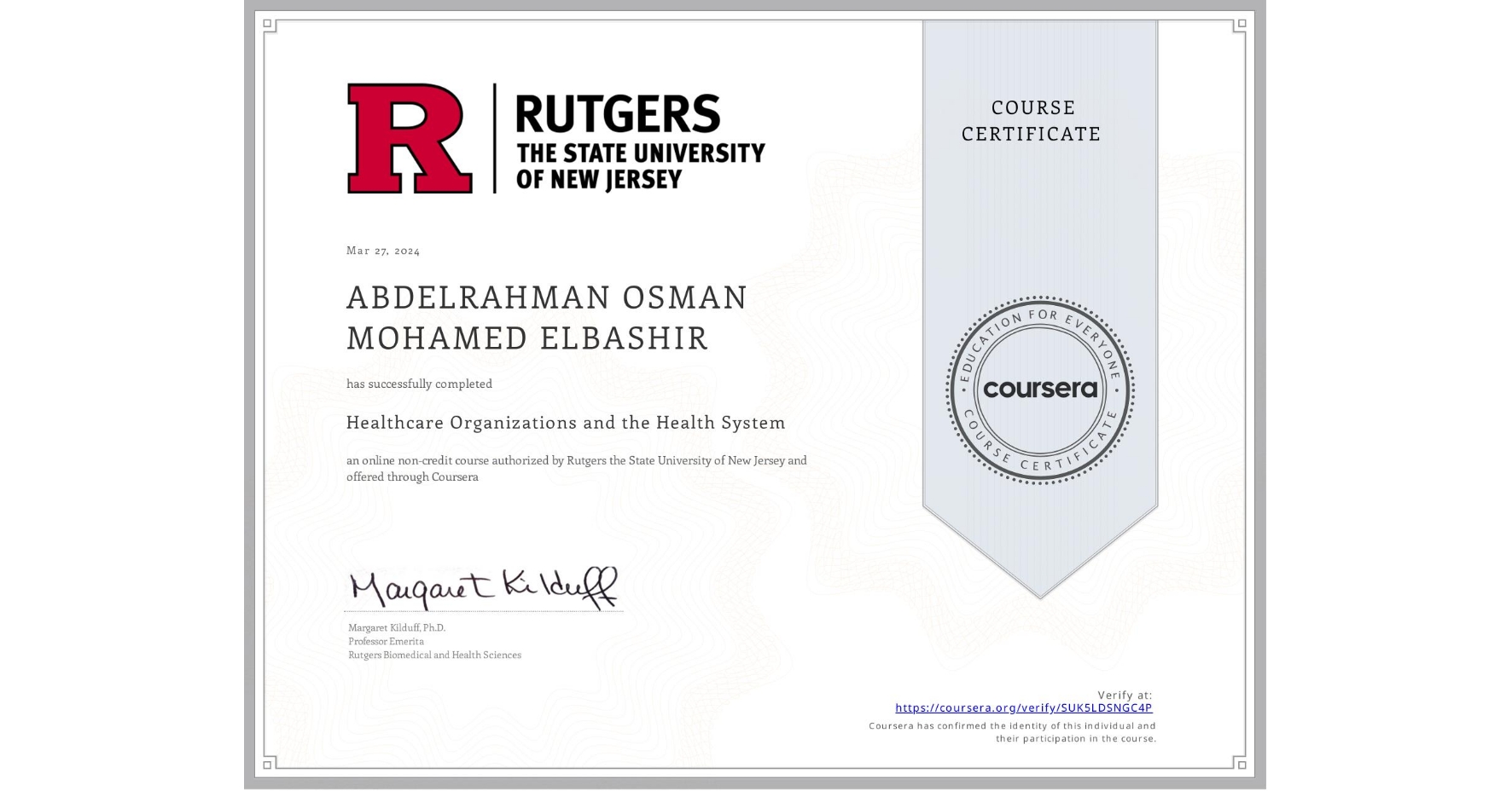 View certificate for ABDELRAHMAN OSMAN MOHAMED ELBASHIR, Healthcare Organizations and the Health System, an online non-credit course authorized by Rutgers the State University of New Jersey and offered through Coursera
