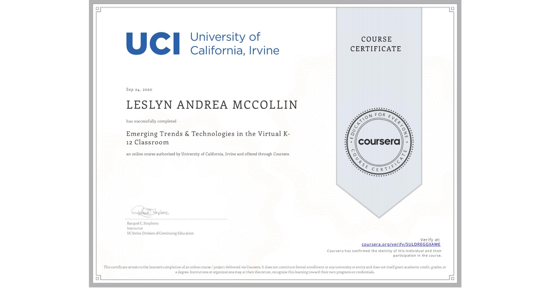 View certificate for LESLYN ANDREA MCCOLLIN, Emerging Trends & Technologies in the Virtual K-12 Classroom, an online non-credit course authorized by University of California, Irvine and offered through Coursera