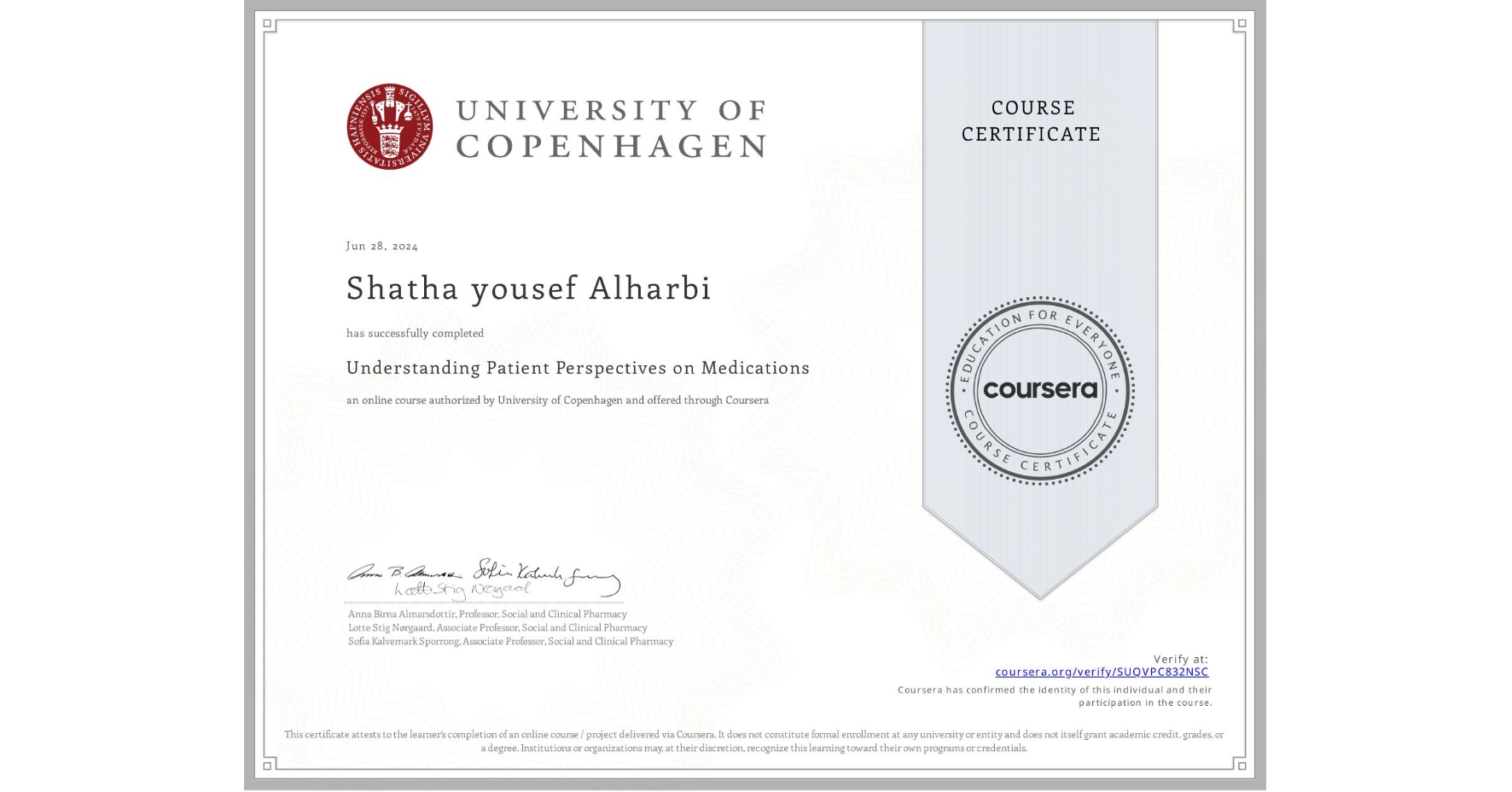 View certificate for Shatha yousef Alharbi, Understanding Patient Perspectives on Medications, an online non-credit course authorized by University of Copenhagen and offered through Coursera