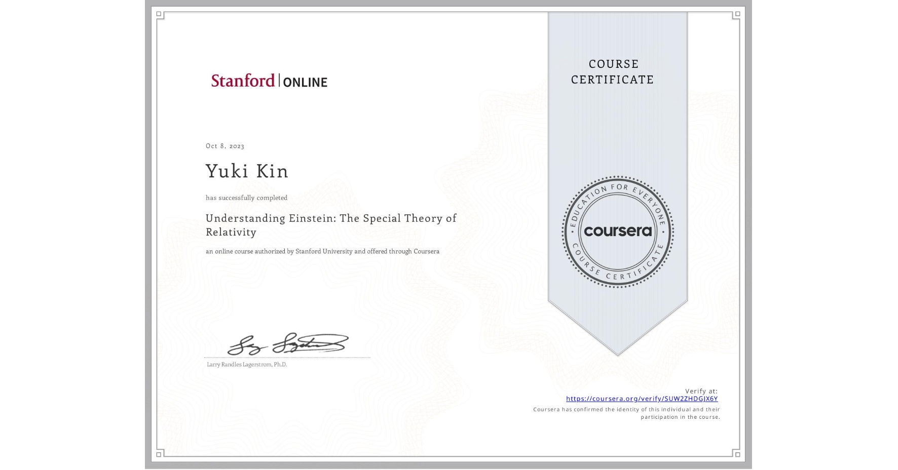 View certificate for Yuki Kin, Understanding Einstein: The Special Theory of Relativity, an online non-credit course authorized by Stanford Online and offered through Coursera