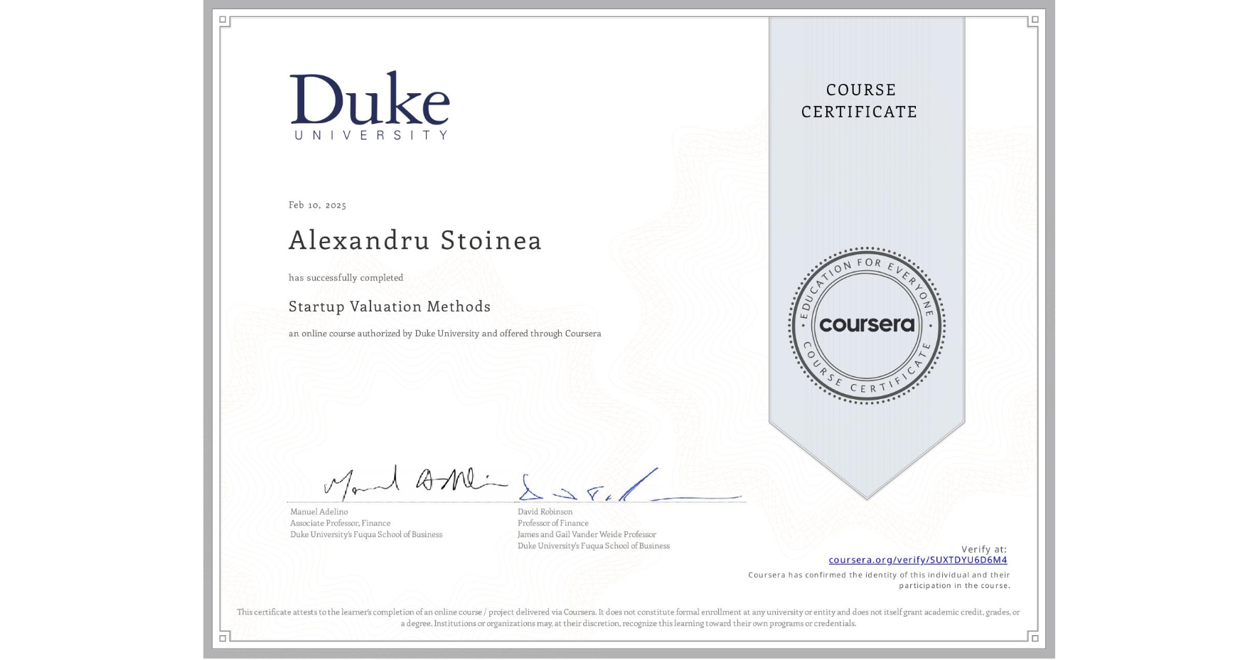 View certificate for Alexandru Stoinea, Startup Valuation Methods, an online non-credit course authorized by Duke University and offered through Coursera