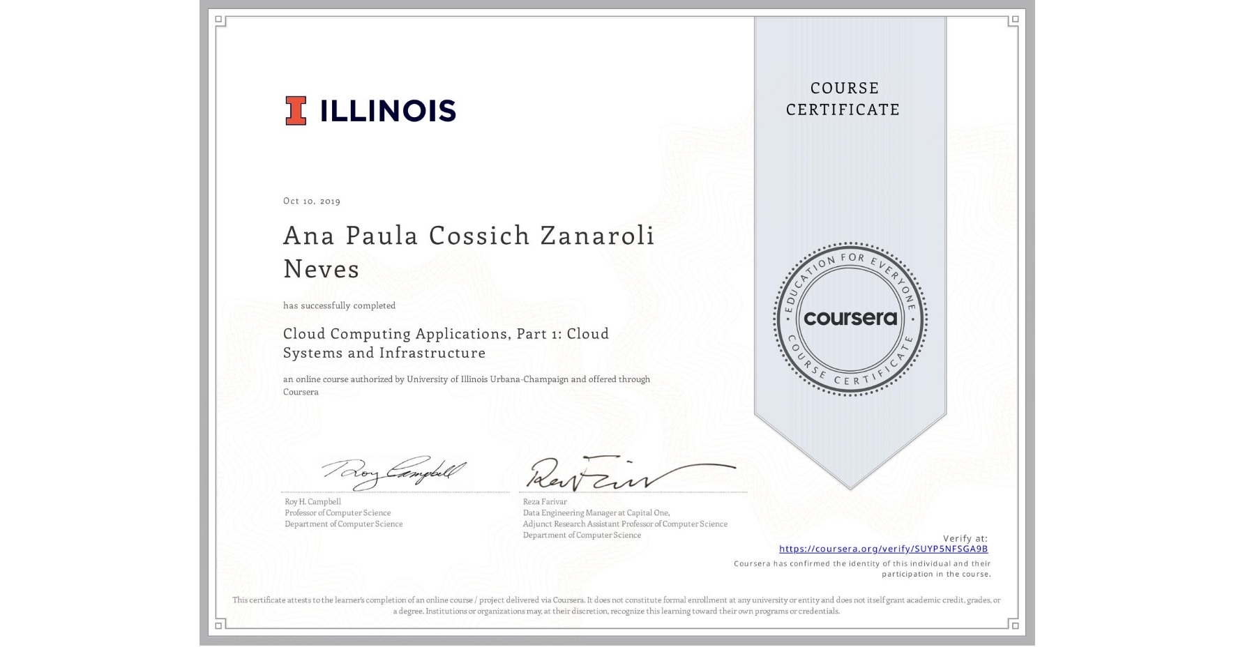 View certificate for Ana Paula Cossich Zanaroli Neves, Cloud Computing Applications, Part 1: Cloud Systems and Infrastructure, an online non-credit course authorized by University of Illinois Urbana-Champaign and offered through Coursera
