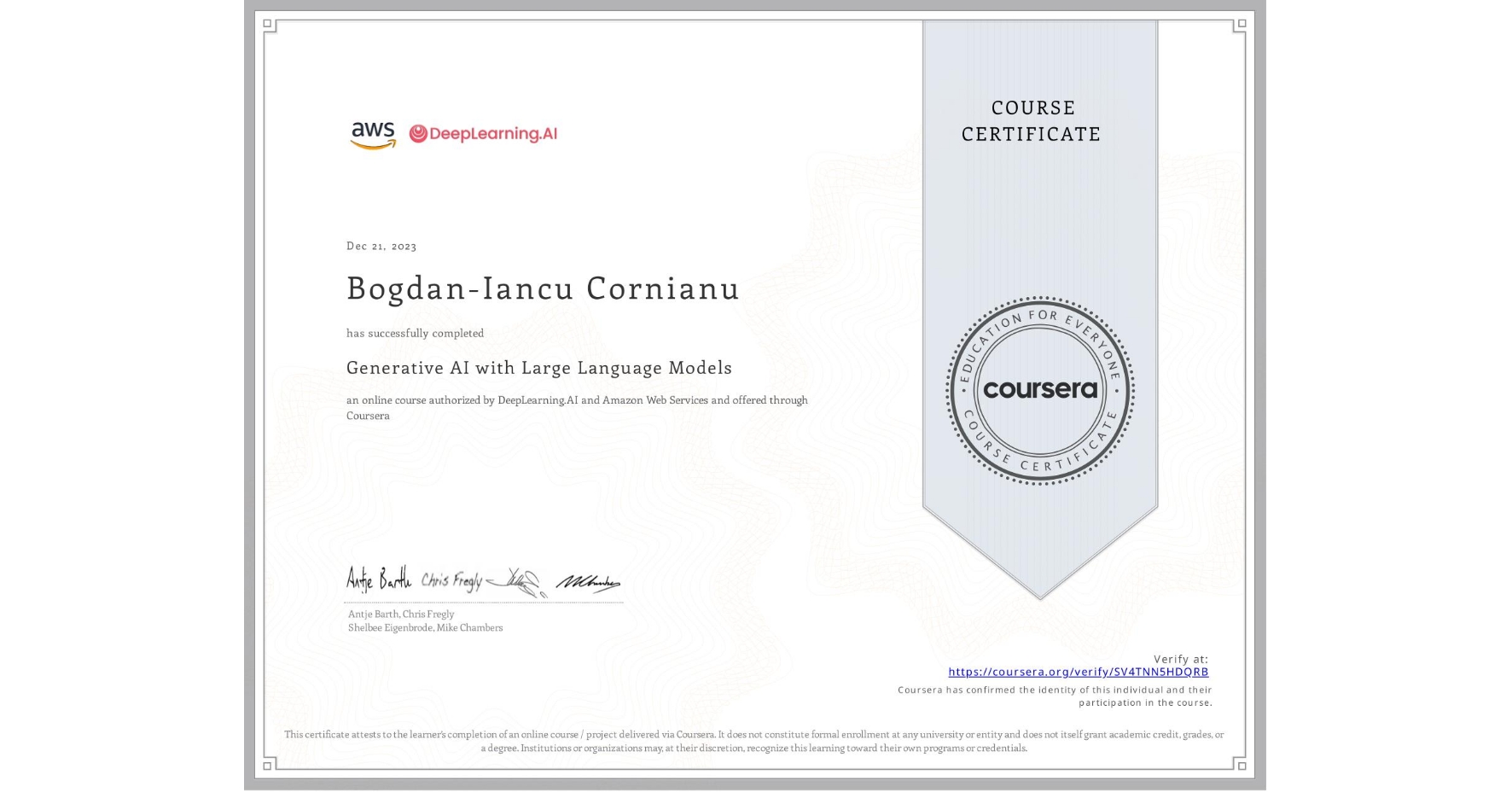 View certificate for Bogdan-Iancu Cornianu, Generative AI with Large Language Models, an online non-credit course authorized by DeepLearning.AI & Amazon Web Services and offered through Coursera
