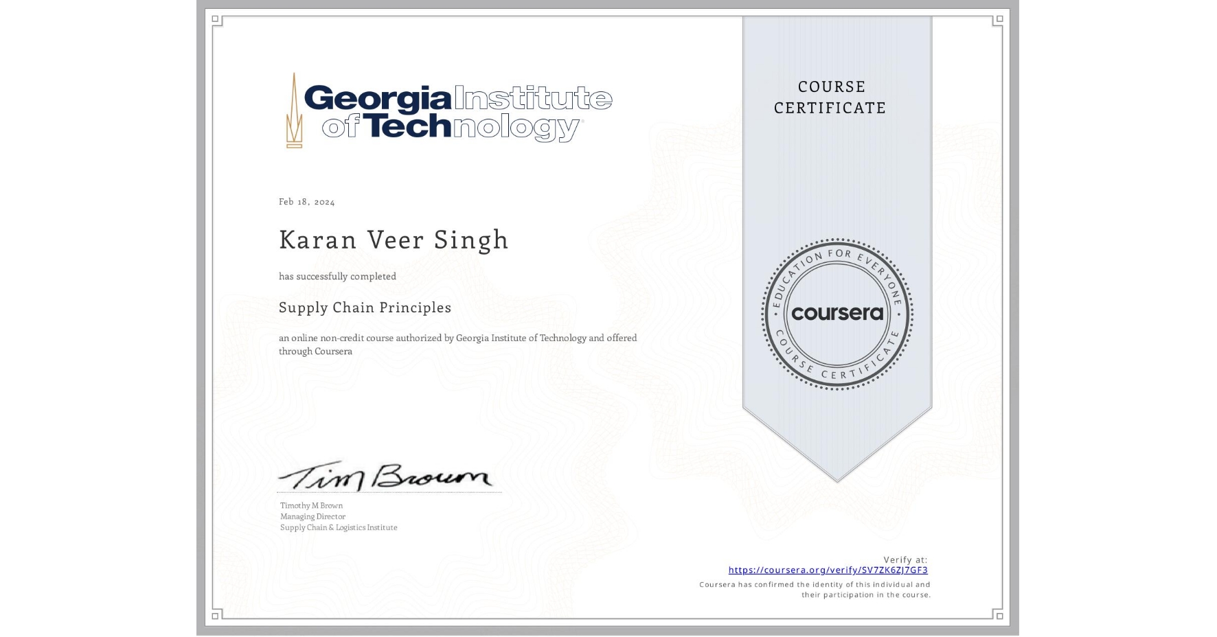 View certificate for Karan Veer Singh, Supply Chain Principles, an online non-credit course authorized by Georgia Institute of Technology and offered through Coursera