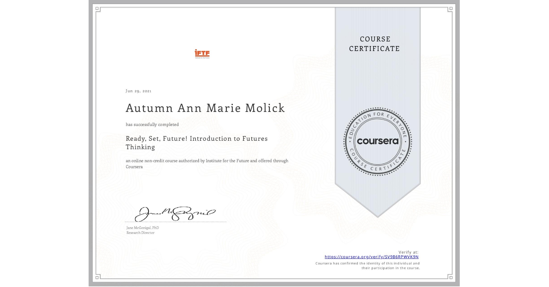 View certificate for Autumn Ann Marie Molick, Ready, Set, Future! Introduction to Futures Thinking, an online non-credit course authorized by Institute for the Future and offered through Coursera