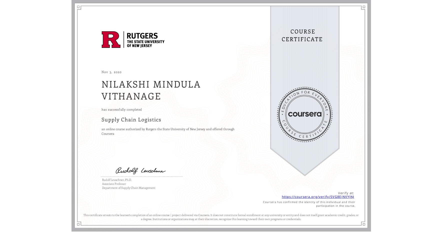 View certificate for NILAKSHI MINDULA VITHANAGE, Supply Chain Logistics, an online non-credit course authorized by Rutgers the State University of New Jersey and offered through Coursera