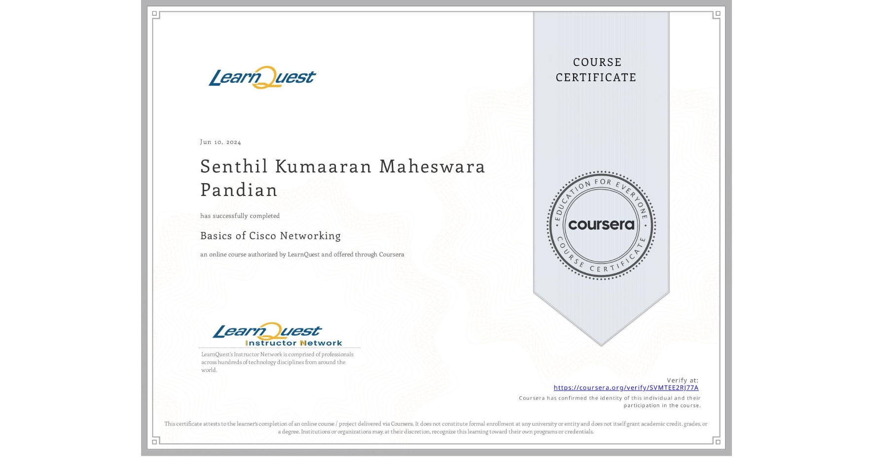 View certificate for Senthil Kumaaran Maheswara Pandian, Basics of Cisco Networking, an online non-credit course authorized by LearnQuest and offered through Coursera