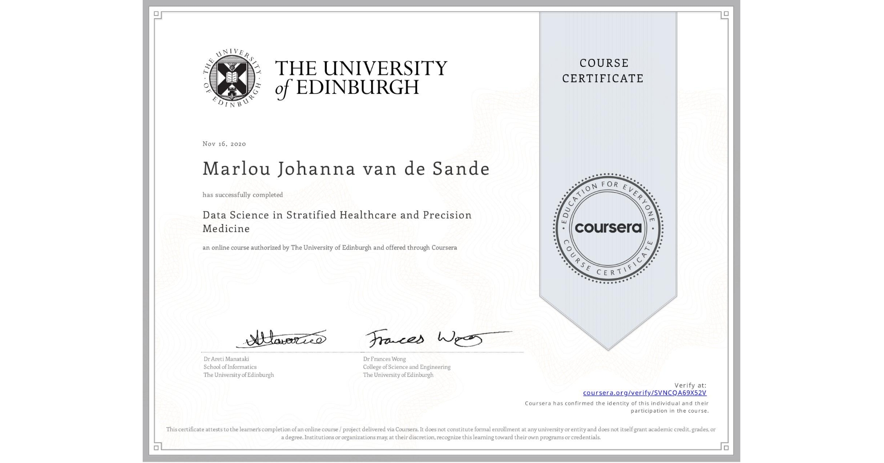 View certificate for Marlou Johanna van de Sande, Data Science in Stratified Healthcare and Precision Medicine, an online non-credit course authorized by The University of Edinburgh and offered through Coursera
