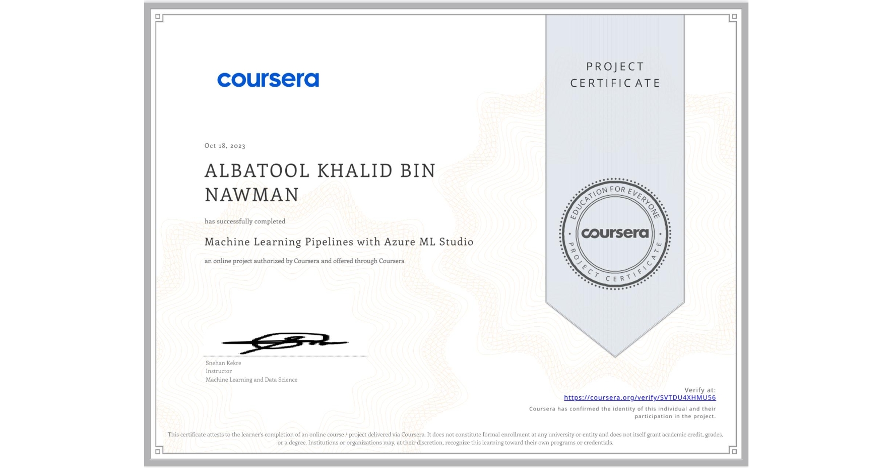 View certificate for ALBATOOL KHALID   BIN NAWMAN, Machine Learning Pipelines with Azure ML Studio, an online non-credit course authorized by Coursera and offered through Coursera