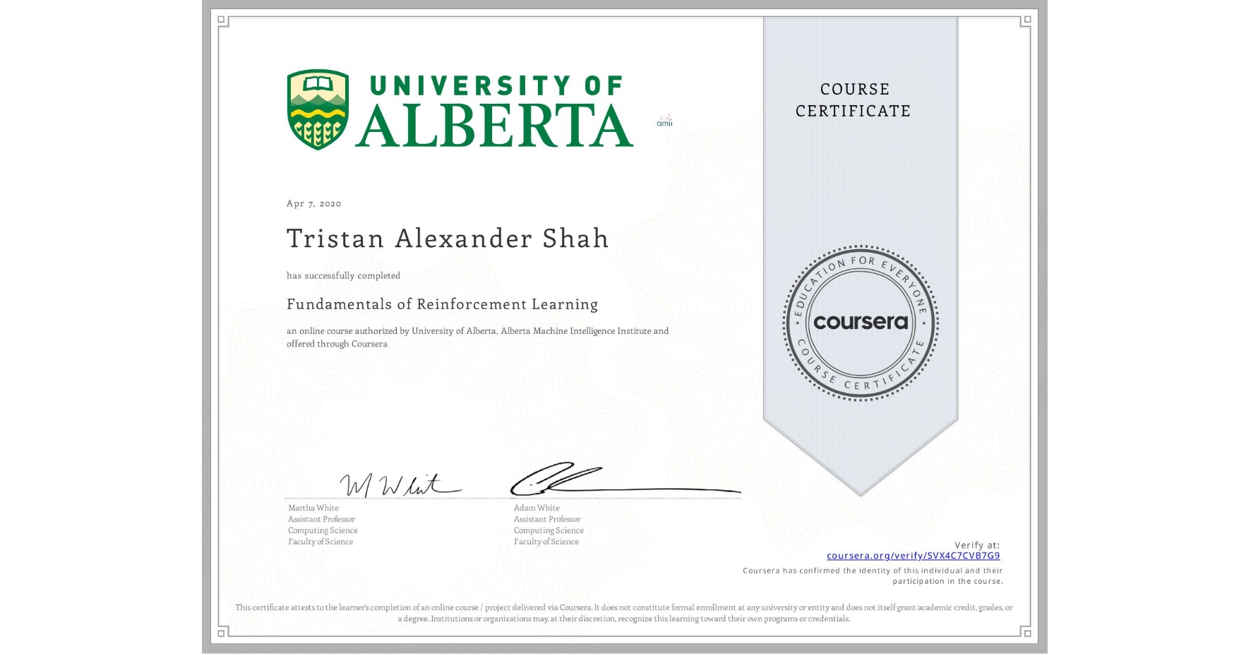 View certificate for Tristan Alexander Shah, Fundamentals of Reinforcement Learning, an online non-credit course authorized by University of Alberta & Alberta Machine Intelligence Institute and offered through Coursera