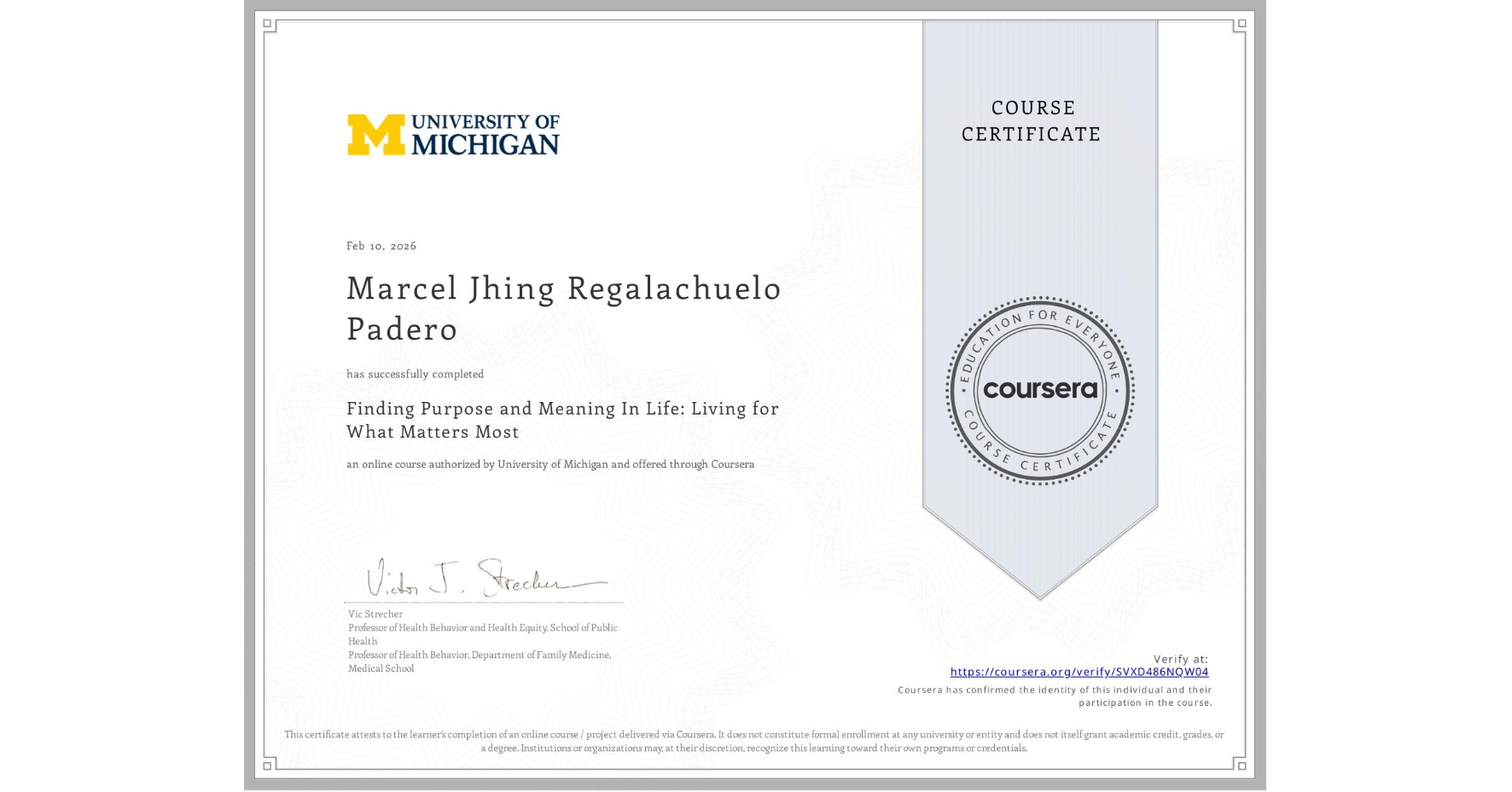View certificate for Marcel Jhing Regalachuelo Padero, Finding Purpose and Meaning In Life: Living for What Matters Most, an online non-credit course authorized by University of Michigan and offered through Coursera