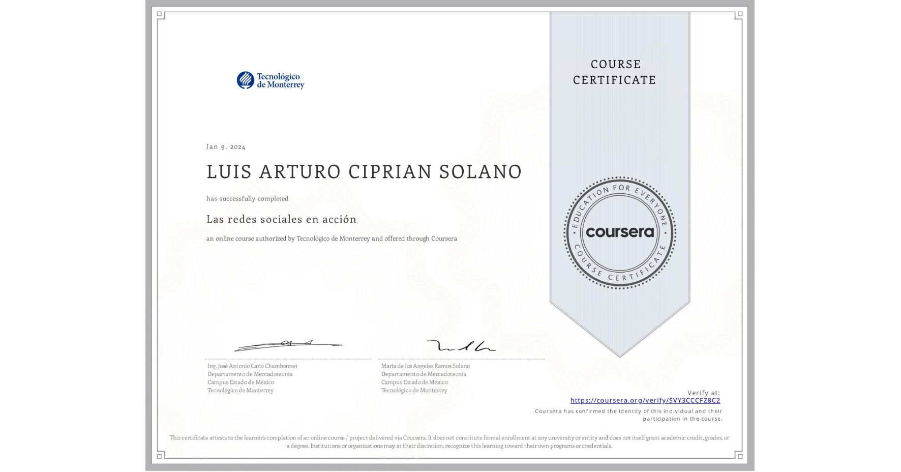 View certificate for LUIS ARTURO CIPRIAN SOLANO, Las redes sociales en acción, an online non-credit course authorized by Tecnológico de Monterrey and offered through Coursera