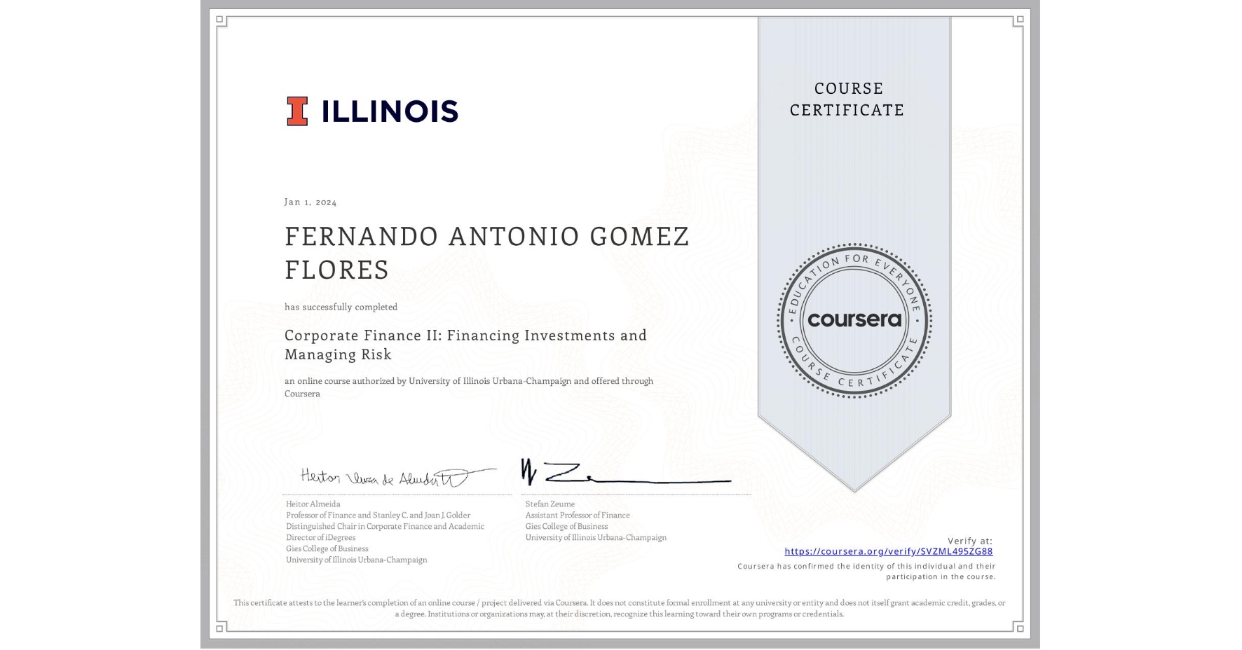 View certificate for FERNANDO ANTONIO GOMEZ FLORES, Corporate Finance II: Financing Investments and Managing Risk, an online non-credit course authorized by University of Illinois Urbana-Champaign and offered through Coursera