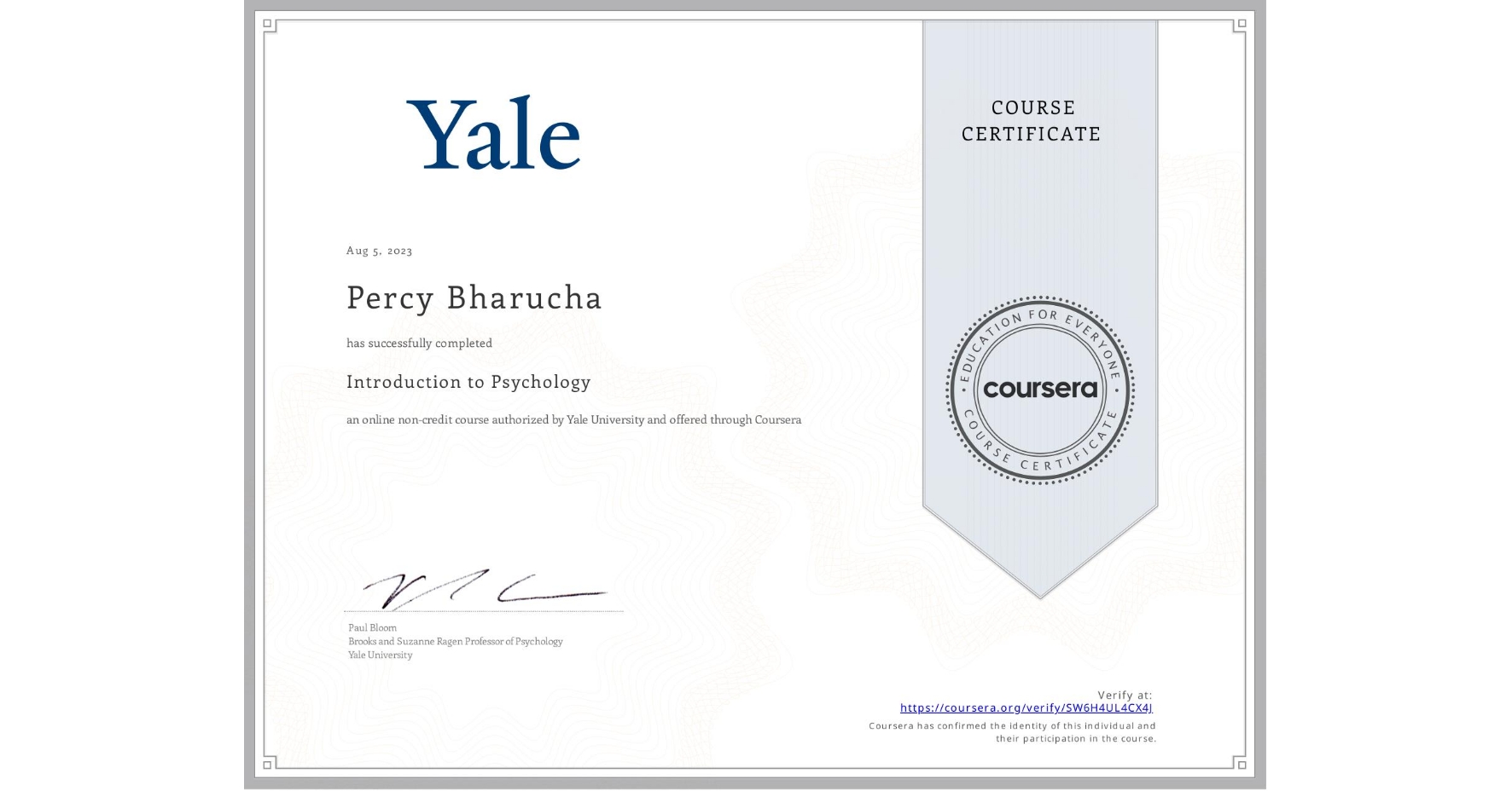 View certificate for Percy Bharucha, Introduction to Psychology , an online non-credit course authorized by Yale University and offered through Coursera