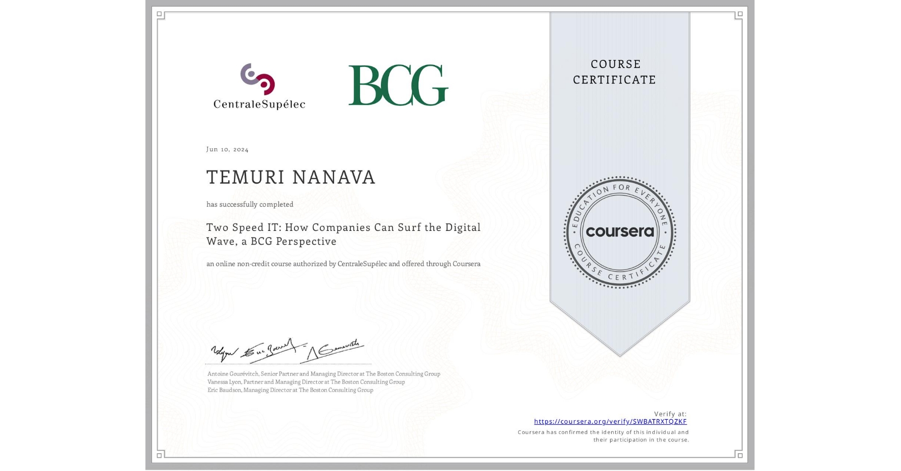 View certificate for TEMURI NANAVA, Two Speed IT: How Companies Can Surf the Digital Wave, a BCG Perspective, an online non-credit course authorized by CentraleSupélec and offered through Coursera