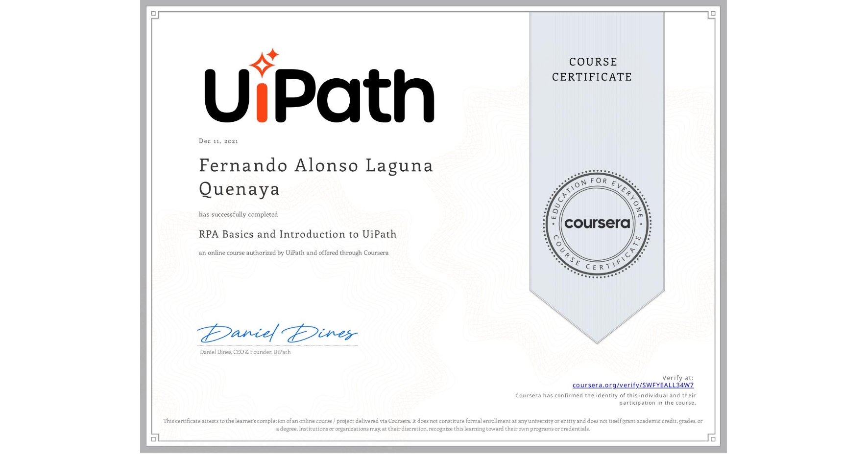 View certificate for Fernando Alonso Laguna Quenaya, RPA Basics and Introduction to UiPath, an online non-credit course authorized by UiPath and offered through Coursera