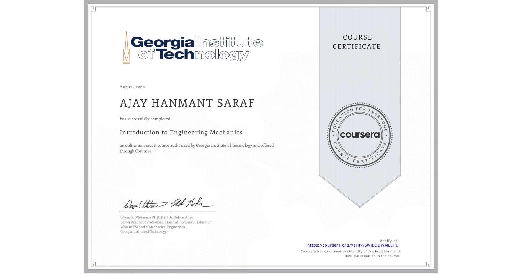 View certificate for AJAY HANMANT SARAF, Introduction to Engineering Mechanics, an online non-credit course authorized by Georgia Institute of Technology and offered through Coursera