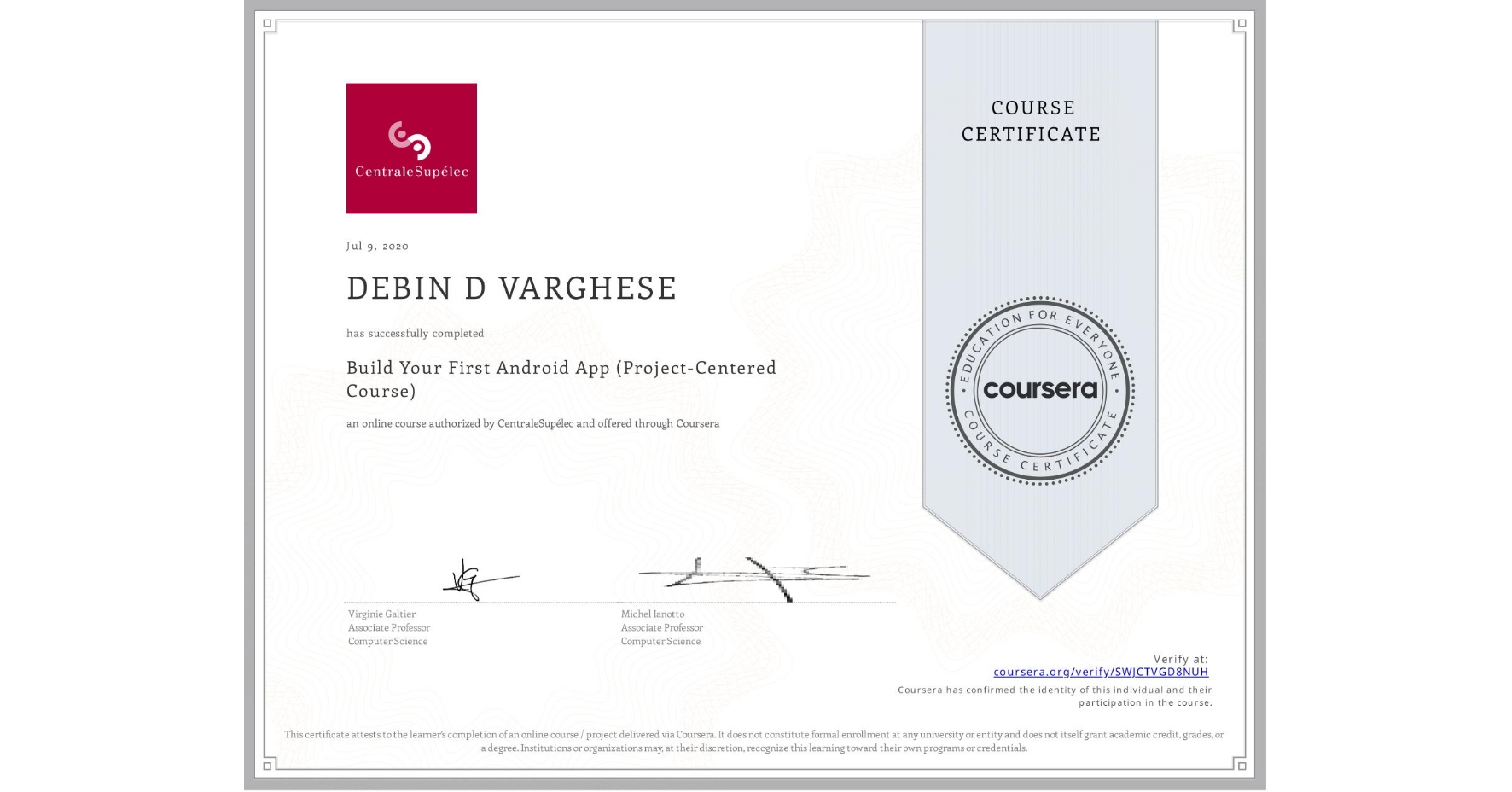 View certificate for DEBIN D VARGHESE, Build Your First Android App (Project-Centered Course), an online non-credit course authorized by CentraleSupélec and offered through Coursera