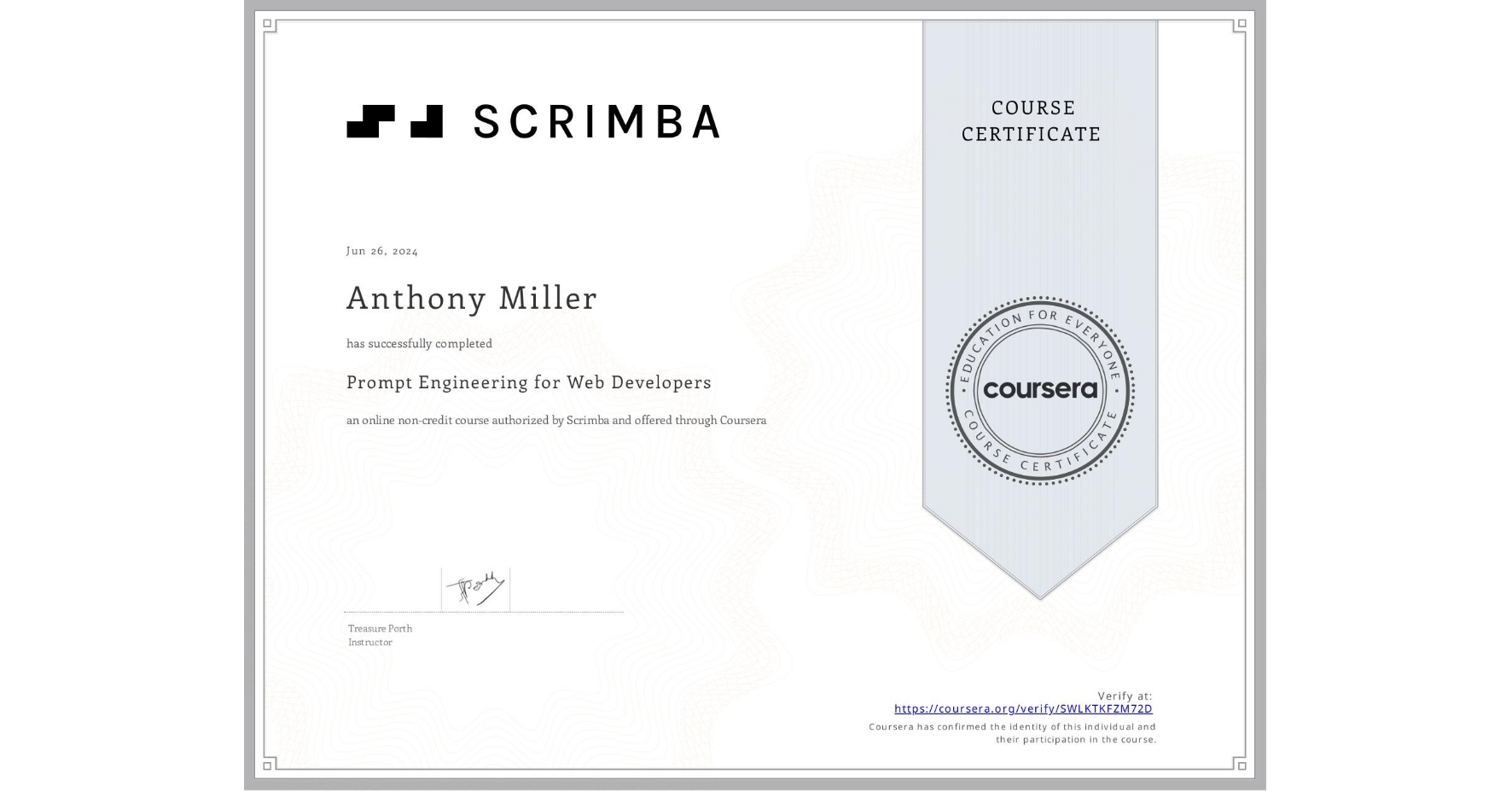 View certificate for Anthony Miller, Prompt Engineering for Web Developers, an online non-credit course authorized by Scrimba and offered through Coursera