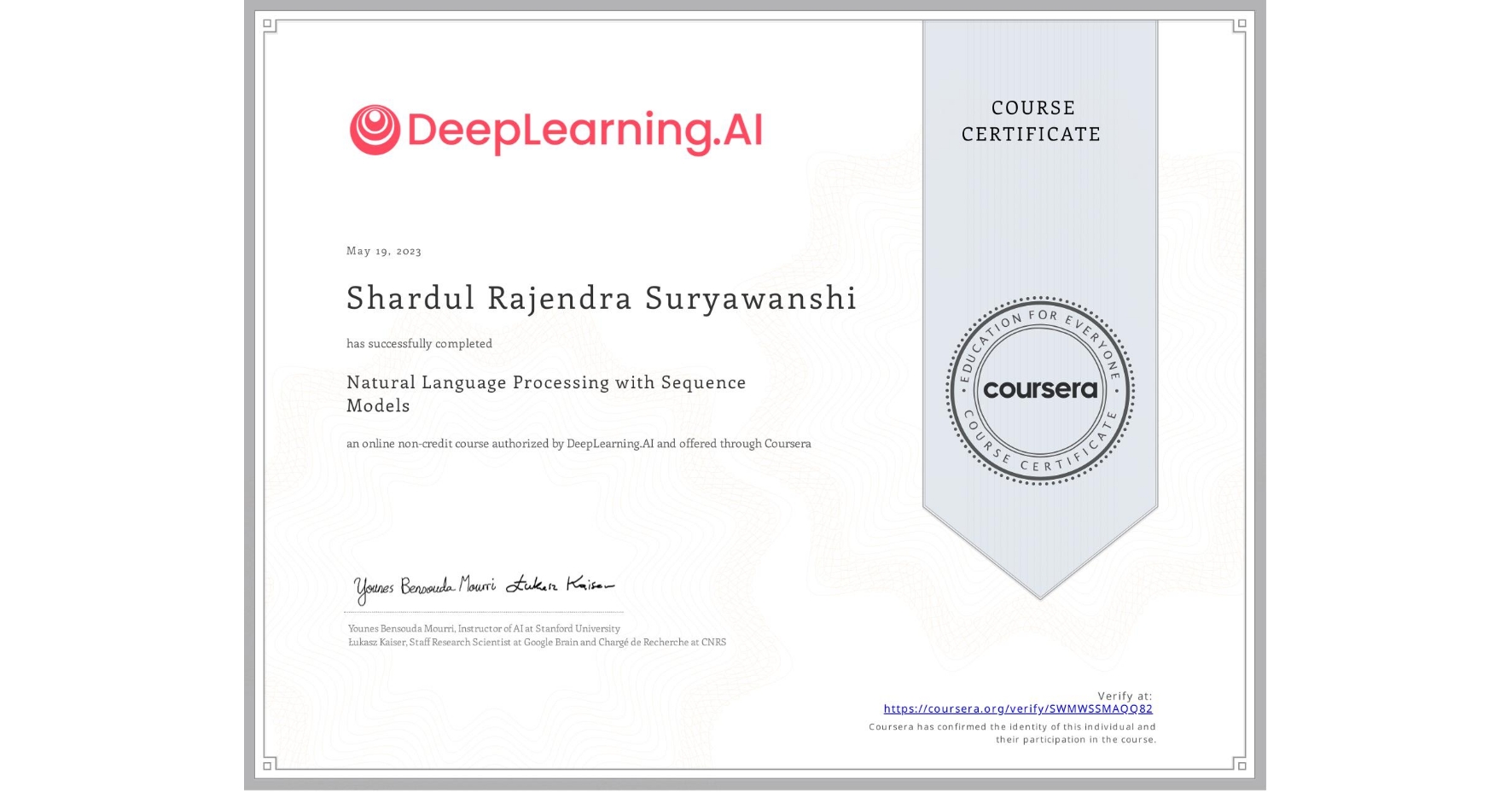 View certificate for Shardul Rajendra Suryawanshi, Natural Language Processing with Sequence Models, an online non-credit course authorized by DeepLearning.AI and offered through Coursera