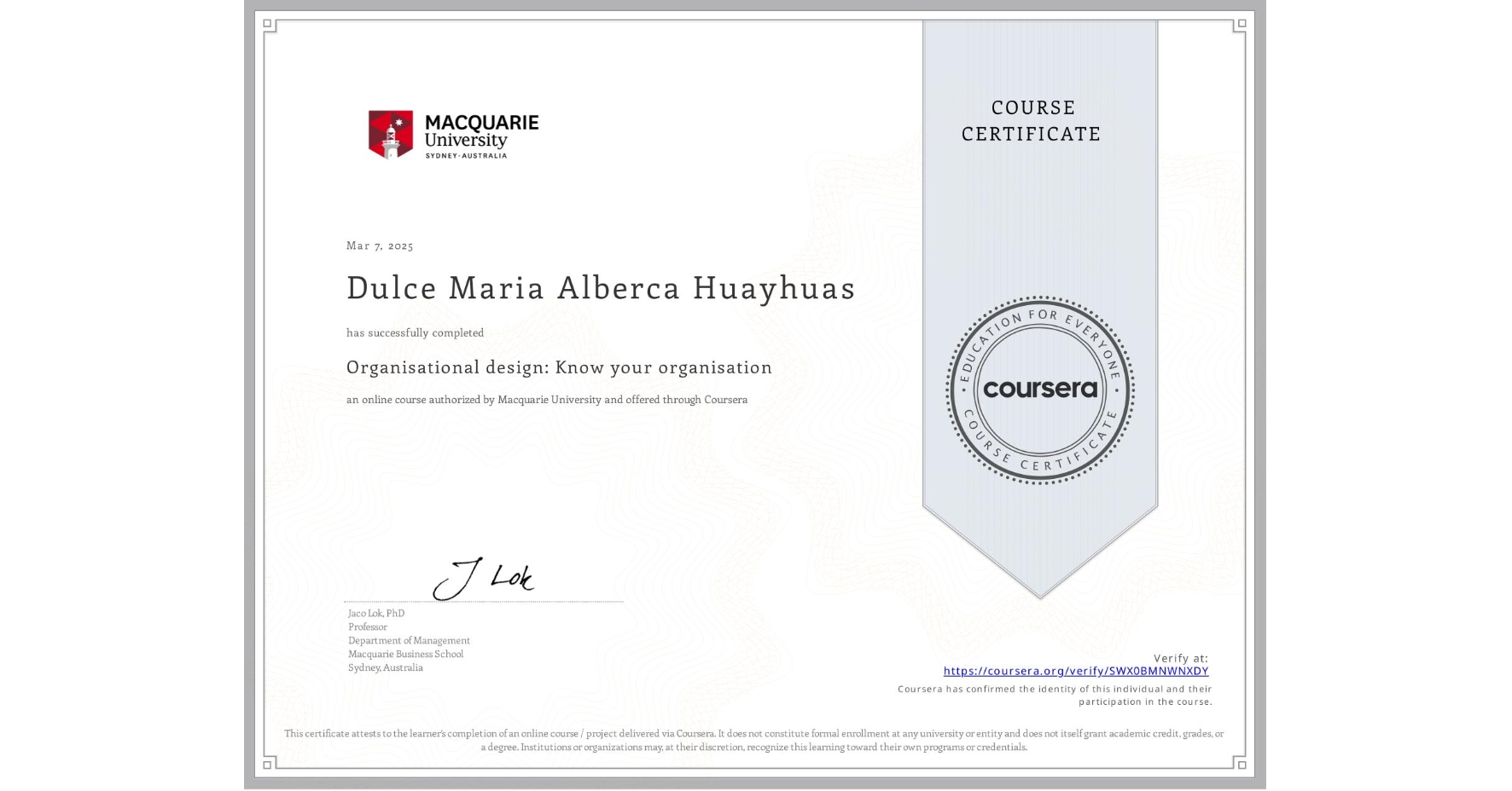View certificate for Dulce Maria Alberca Huayhuas, Organisational design: Know your organisation, an online non-credit course authorized by Macquarie University and offered through Coursera