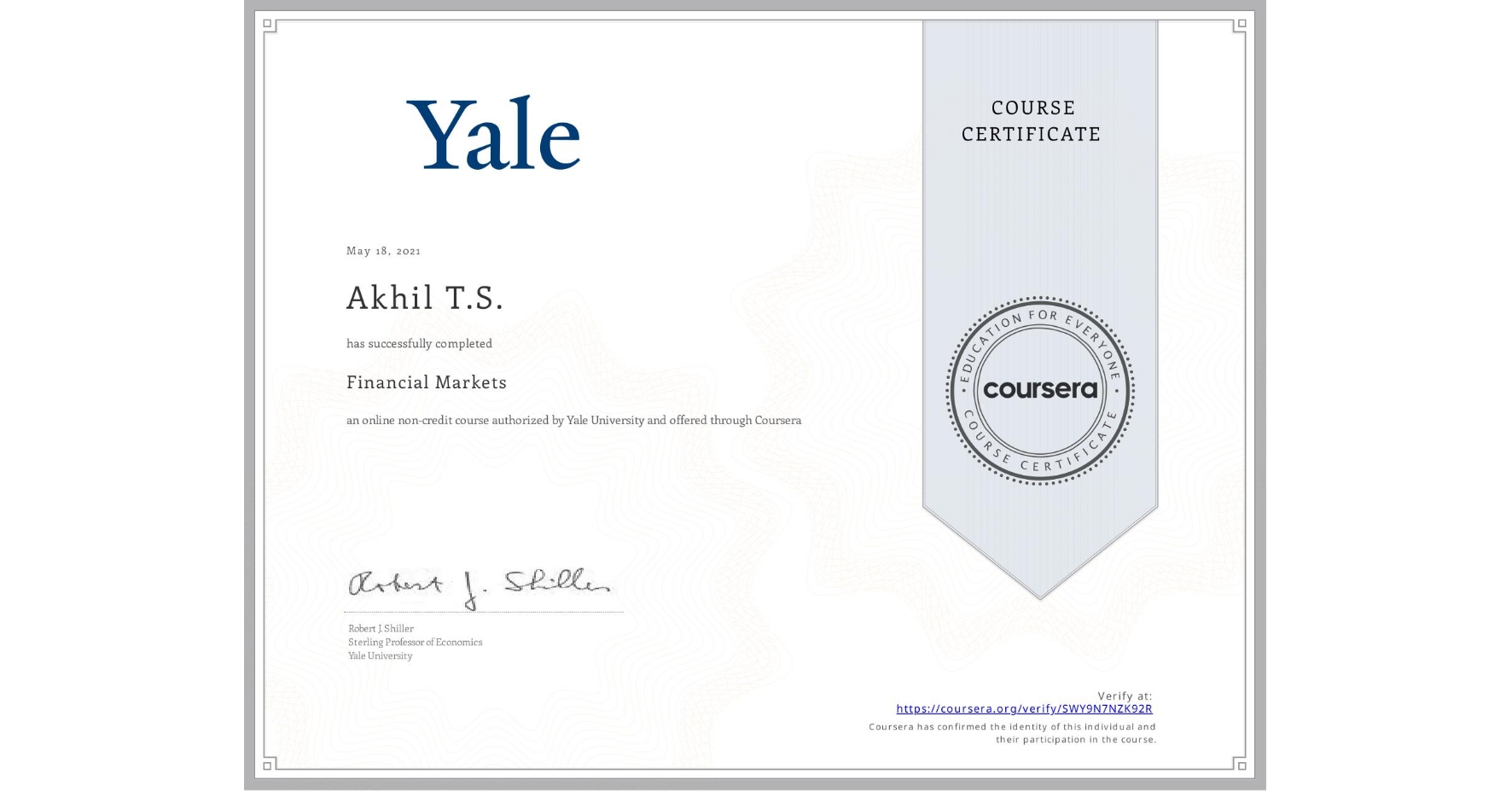 View certificate for Akhil T.S., Financial Markets, an online non-credit course authorized by Yale University and offered through Coursera