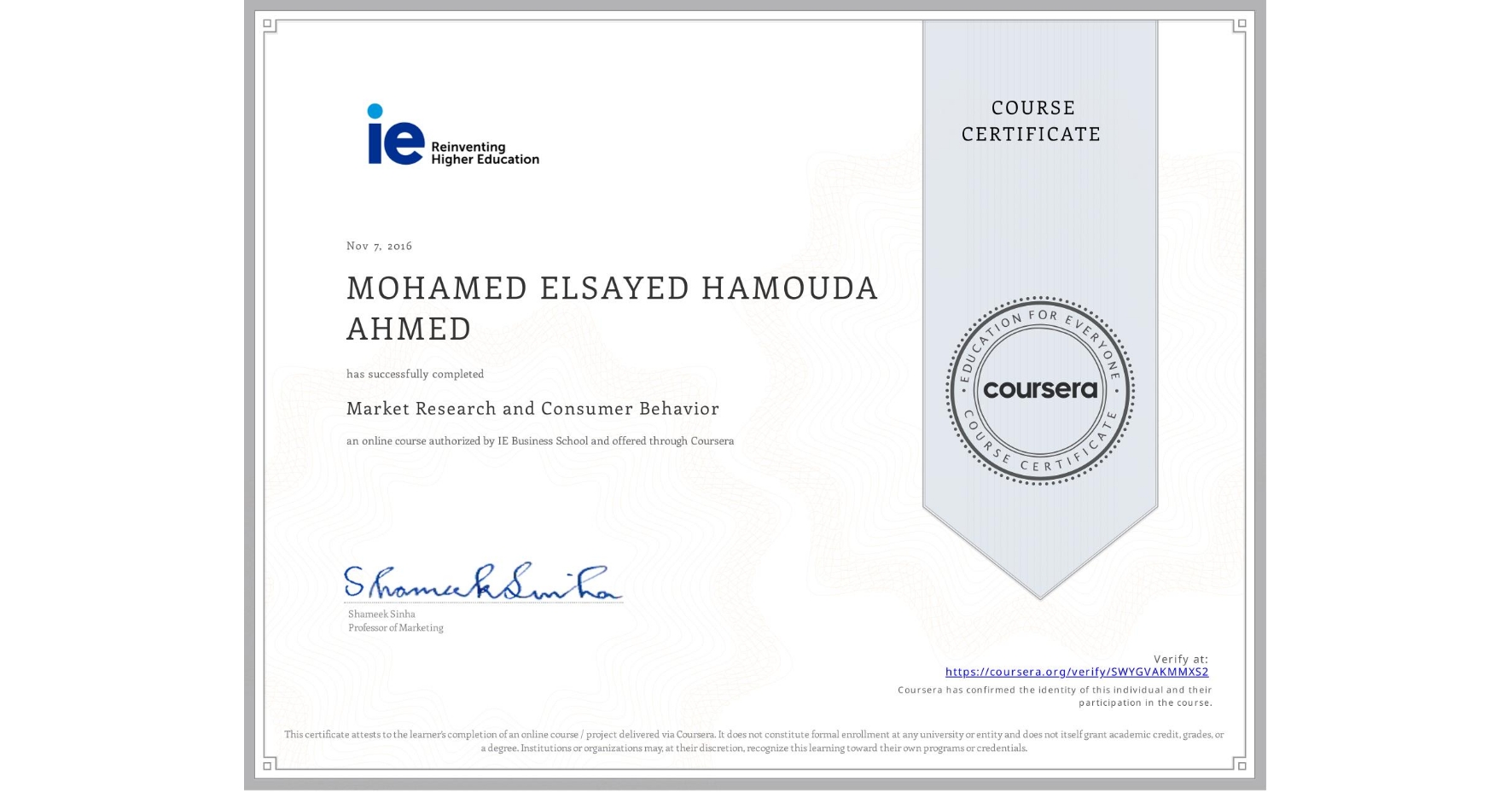 View certificate for MOHAMED ELSAYED HAMOUDA  AHMED, Market Research and Consumer Behavior, an online non-credit course authorized by IE Business School and offered through Coursera