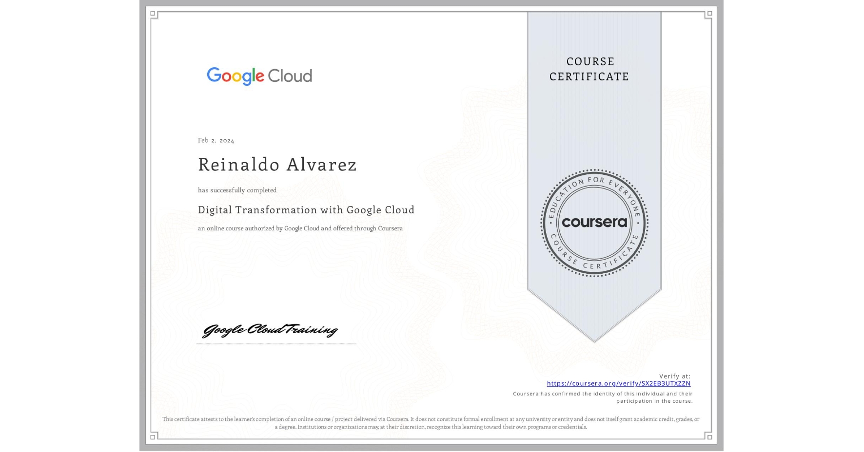 View certificate for Reinaldo Alvarez, Digital Transformation with Google Cloud, an online non-credit course authorized by Google Cloud and offered through Coursera