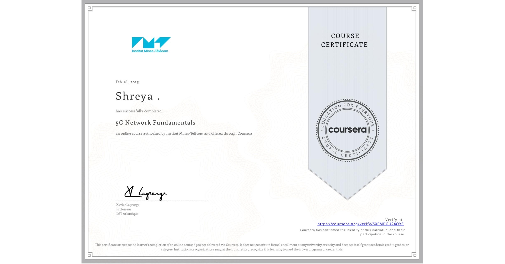 View certificate for Shreya ., 5G Network Fundamentals, an online non-credit course authorized by Institut Mines-Télécom and offered through Coursera