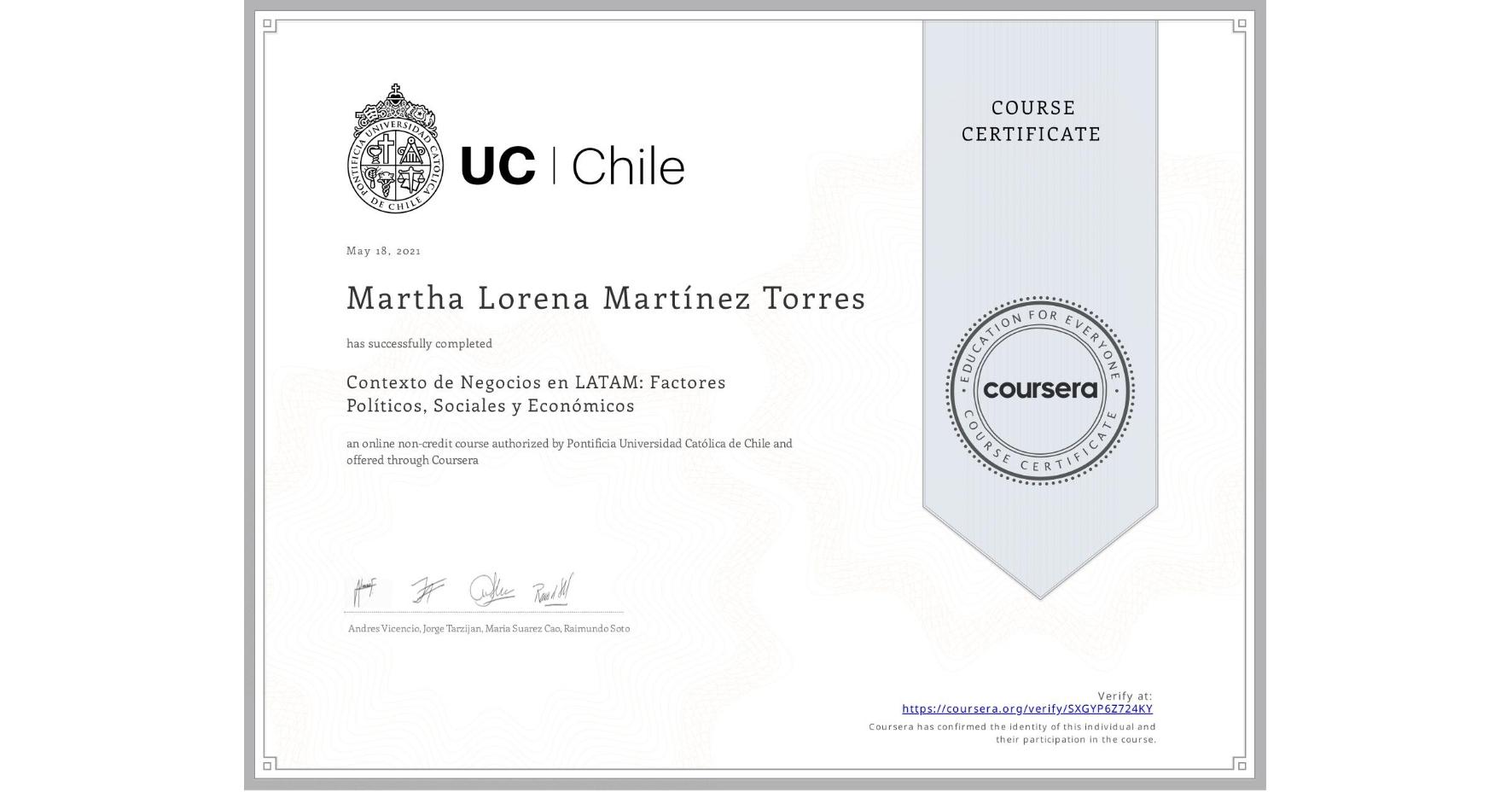 View certificate for Martha Lorena Martínez Torres, Contexto de Negocios en LATAM: Factores Políticos, Sociales y Económicos, an online non-credit course authorized by Pontificia Universidad Católica de Chile and offered through Coursera