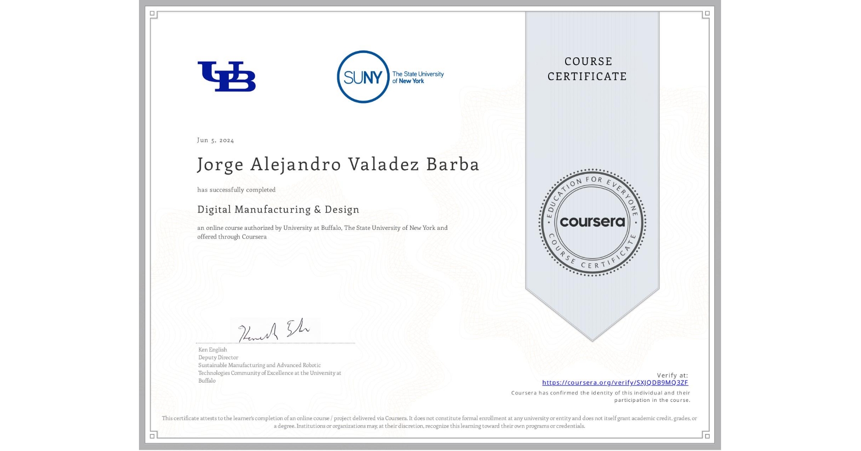 View certificate for Jorge Alejandro Valadez Barba, Digital Manufacturing & Design, an online non-credit course authorized by University at Buffalo & The State University of New York and offered through Coursera