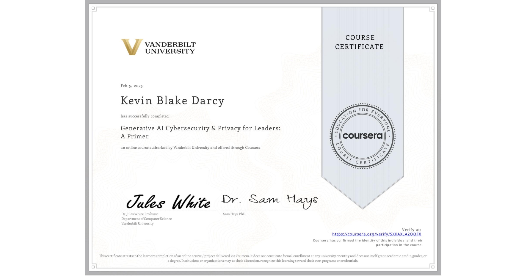View certificate for Kevin Blake Darcy, Generative AI Cybersecurity & Privacy for Leaders: A Primer, an online non-credit course authorized by Vanderbilt University and offered through Coursera