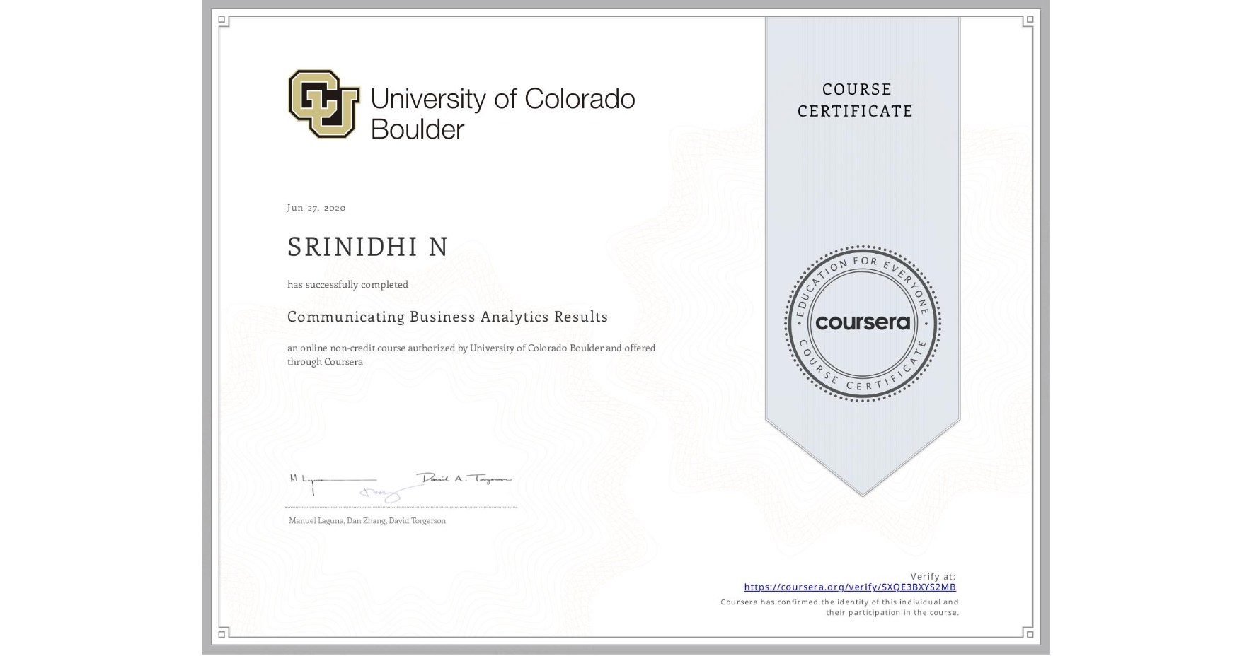 View certificate for SRINIDHI N, Communicating Business Analytics Results, an online non-credit course authorized by University of Colorado Boulder and offered through Coursera