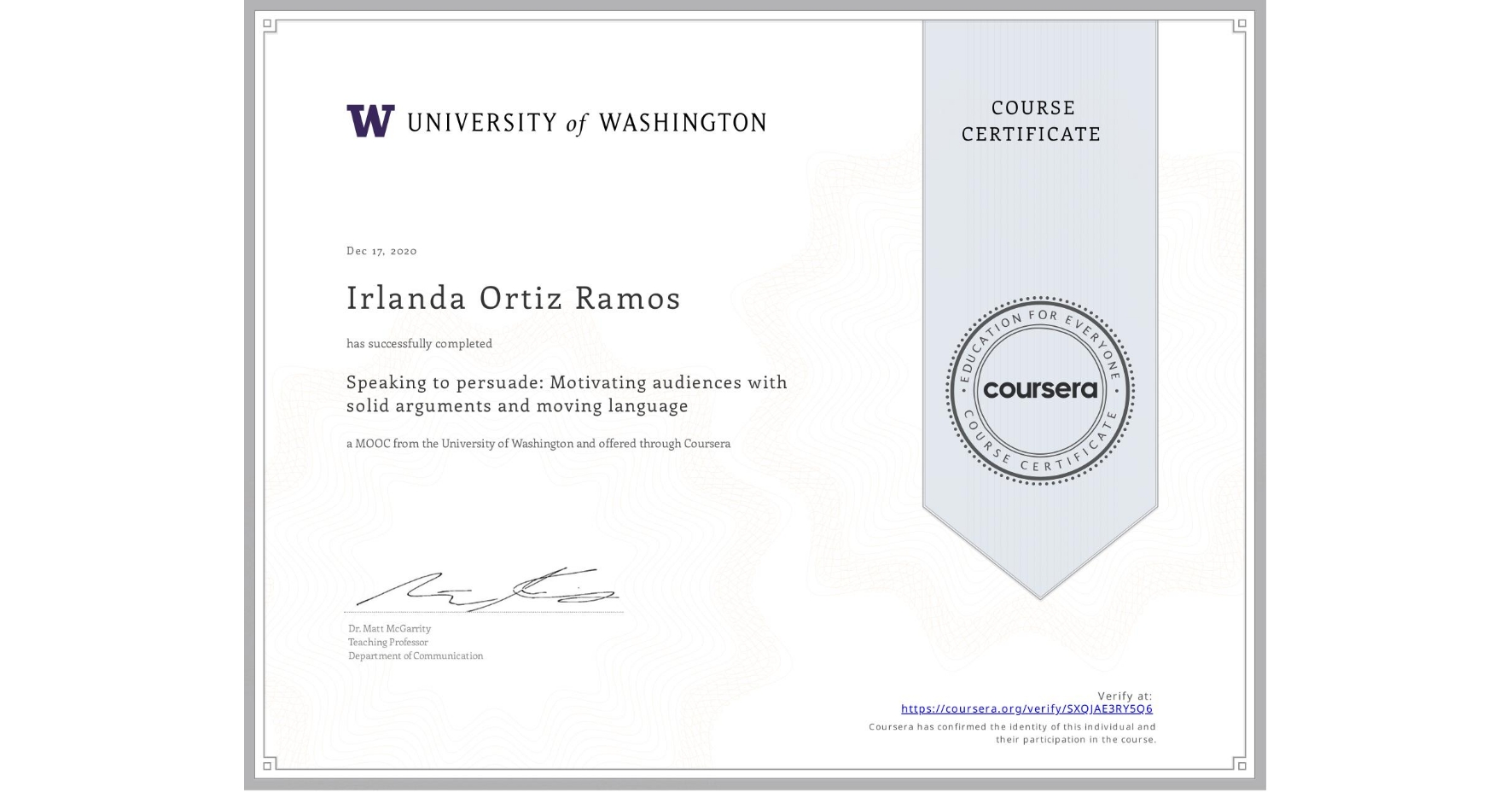 View certificate for Irlanda Ortiz Ramos, Speaking to persuade: Motivating audiences with solid arguments and moving language, an online non-credit course authorized by University of Washington and offered through Coursera