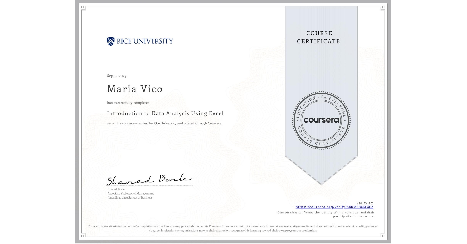 View certificate for Maria Vico, Introduction to Data Analysis Using Excel, an online non-credit course authorized by Rice University and offered through Coursera