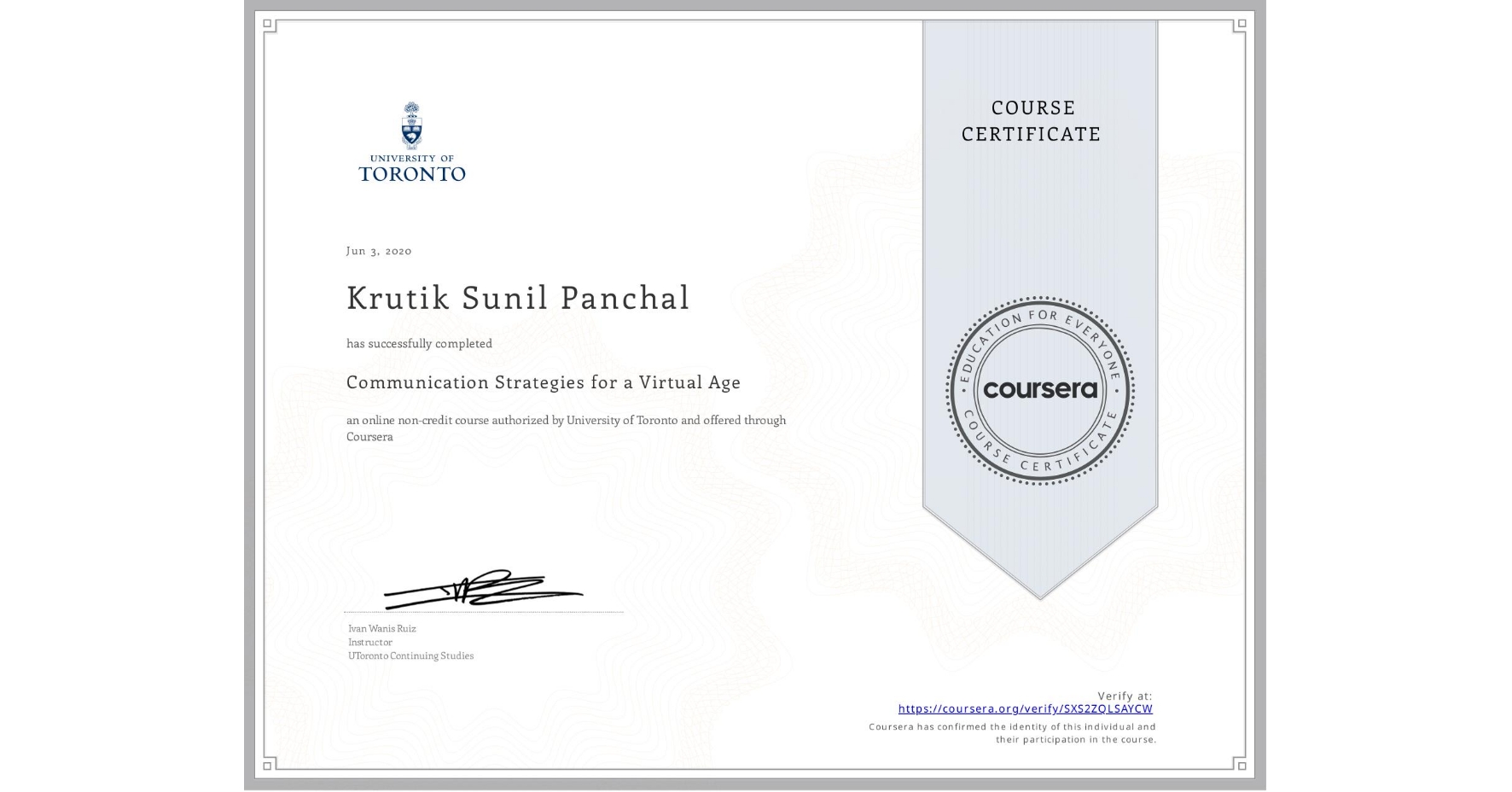View certificate for Krutik Sunil Panchal, Communication Strategies for a Virtual Age, an online non-credit course authorized by University of Toronto and offered through Coursera