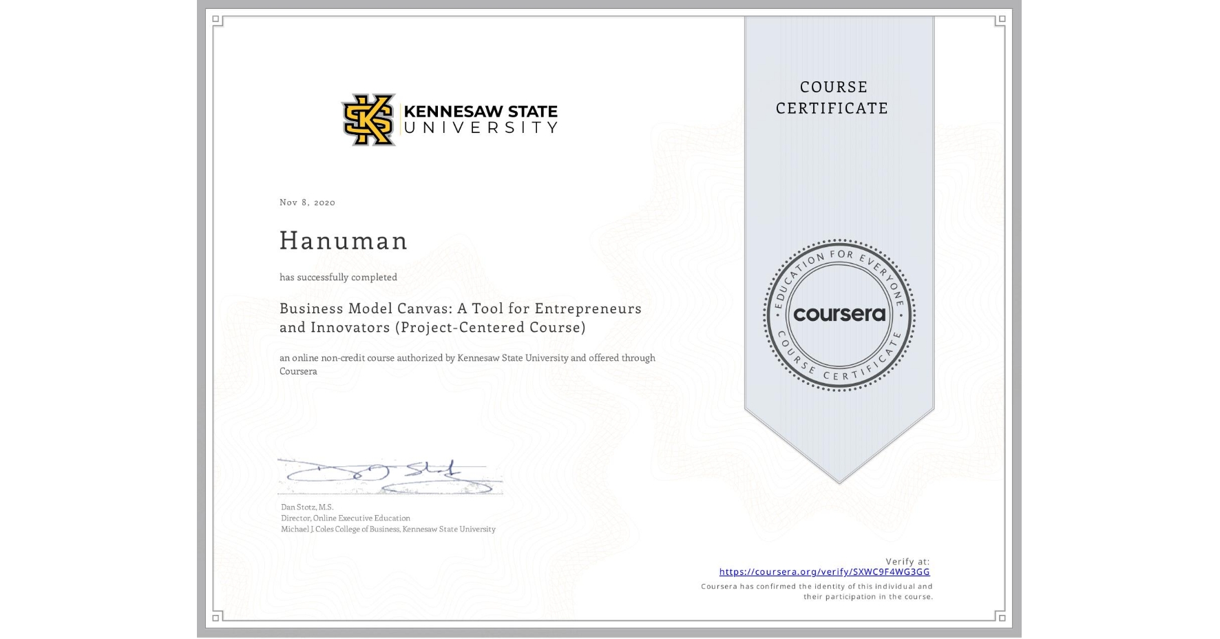 View certificate for Hanuman , Business Model Canvas: A Tool for Entrepreneurs and Innovators (Project-Centered Course), an online non-credit course authorized by Kennesaw State University and offered through Coursera