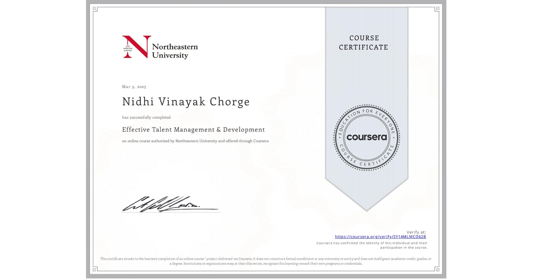 View certificate for Nidhi Vinayak Chorge, Effective Talent Management & Development, an online non-credit course authorized by Northeastern University  and offered through Coursera