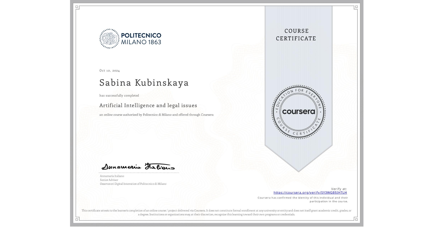 View certificate for Sabina Kubinskaya, Artificial Intelligence and legal issues, an online non-credit course authorized by Politecnico di Milano and offered through Coursera