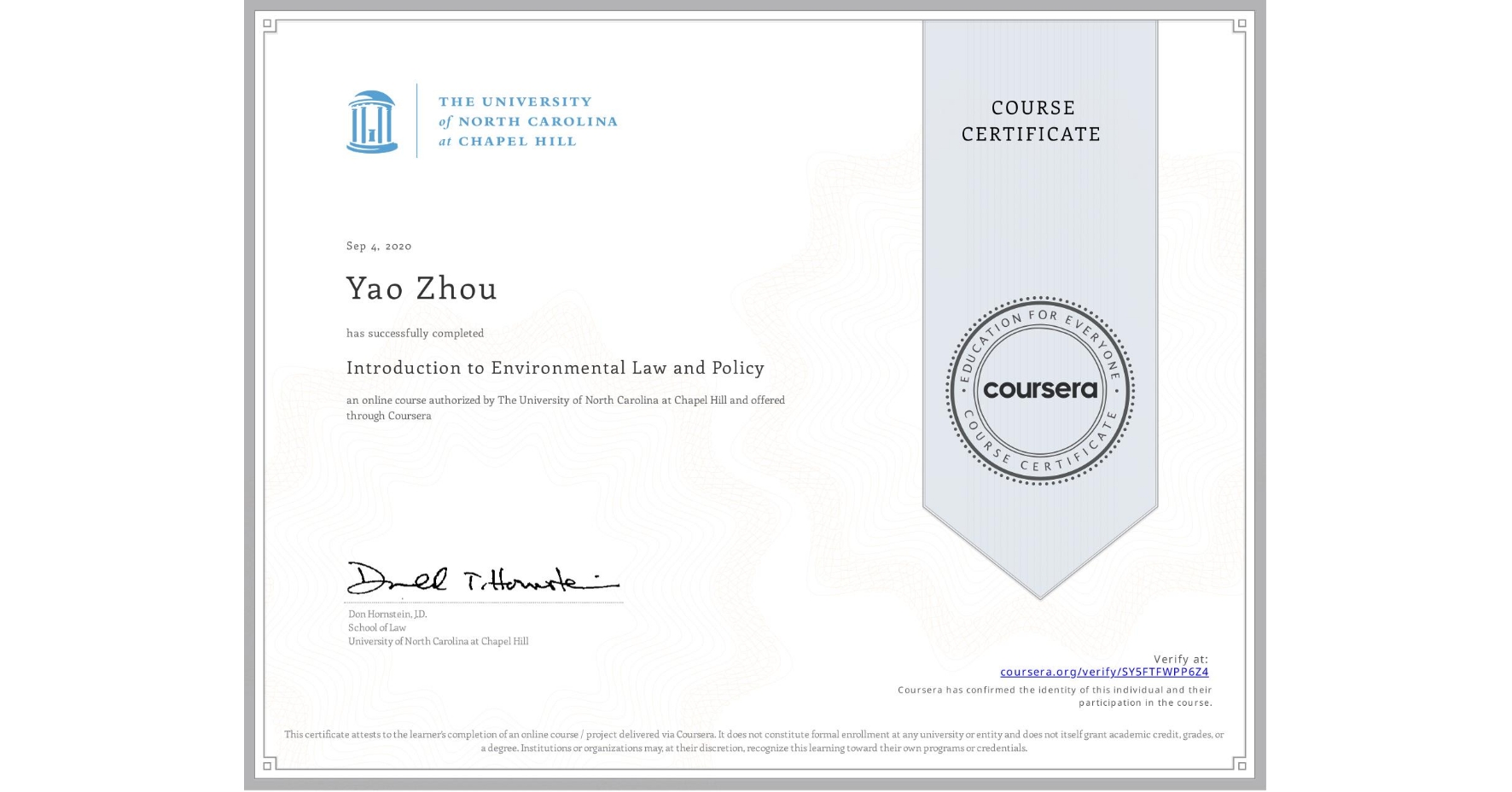 View certificate for Yao Zhou, Introduction to Environmental Law and Policy, an online non-credit course authorized by The University of North Carolina at Chapel Hill and offered through Coursera
