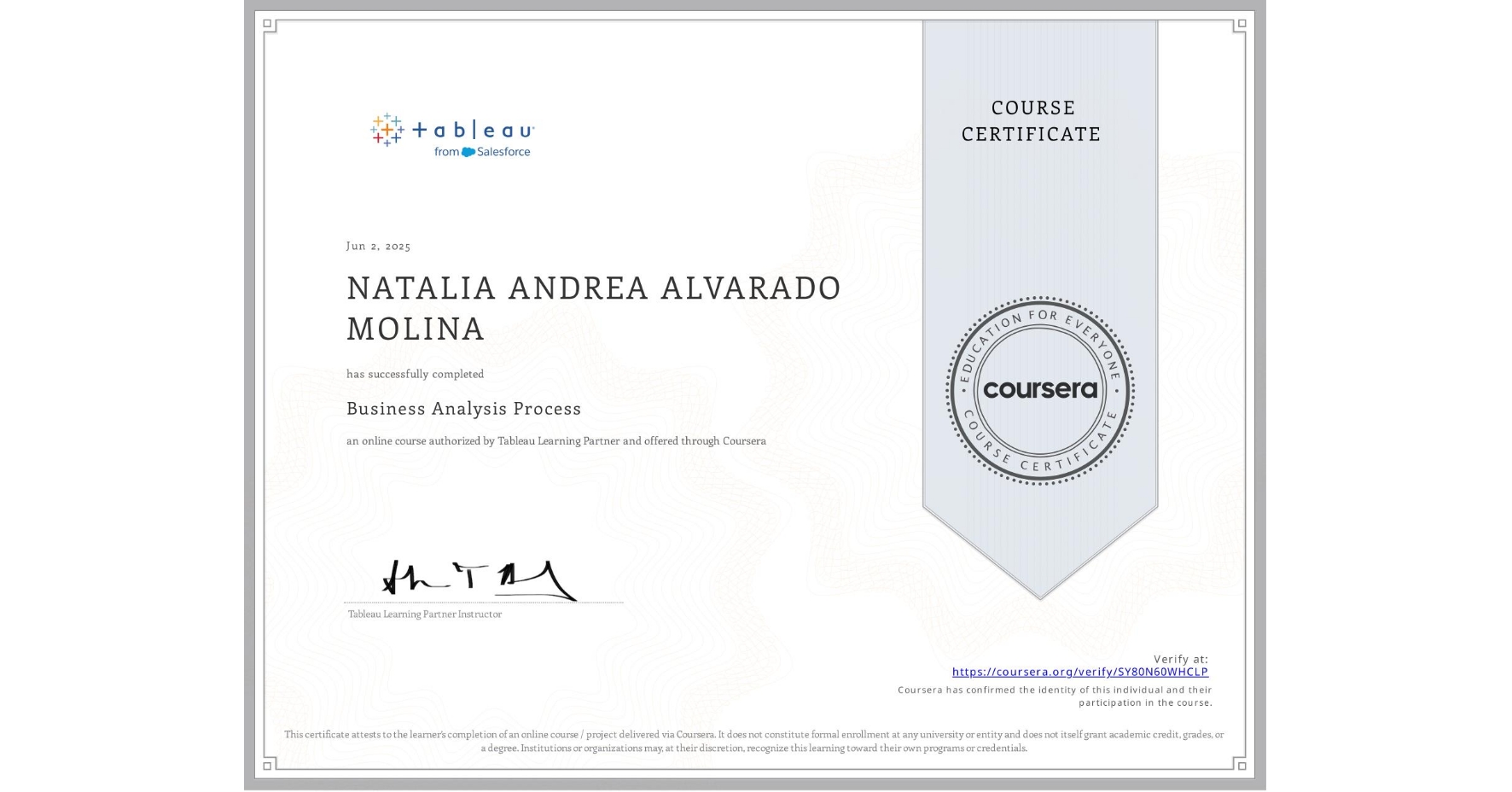 View certificate for NATALIA ANDREA ALVARADO MOLINA, Business Analysis Process, an online non-credit course authorized by Tableau Learning Partner and offered through Coursera