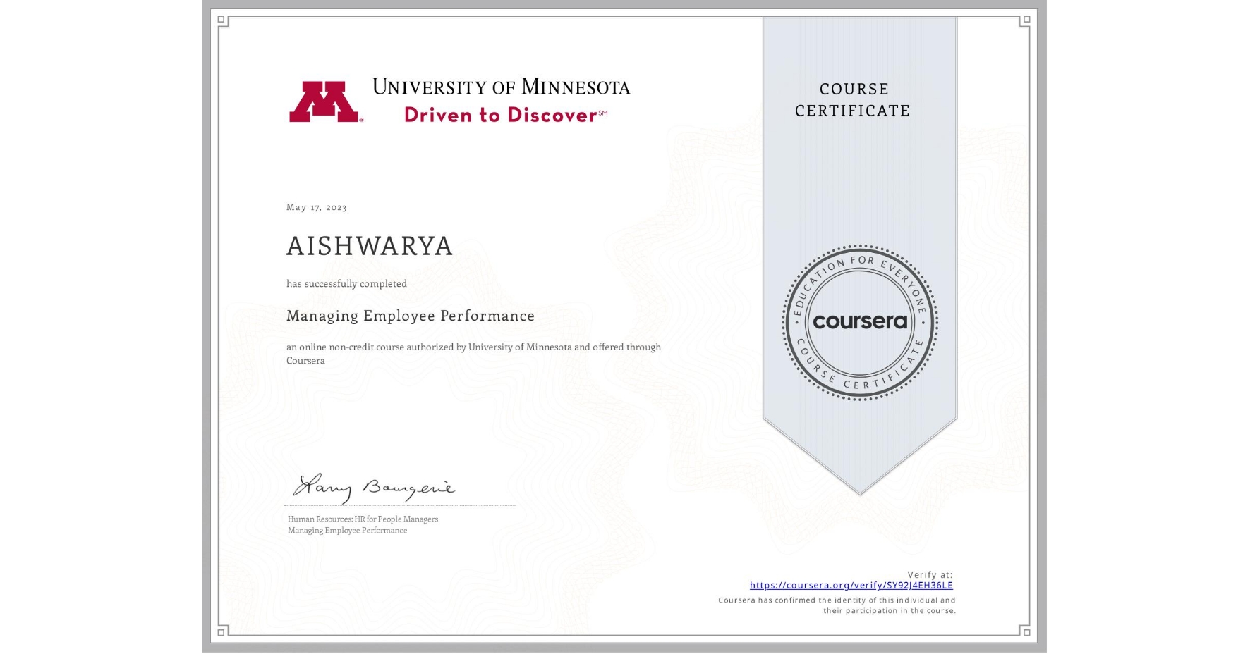 View certificate for AISHWARYA , Managing Employee Performance, an online non-credit course authorized by University of Minnesota and offered through Coursera