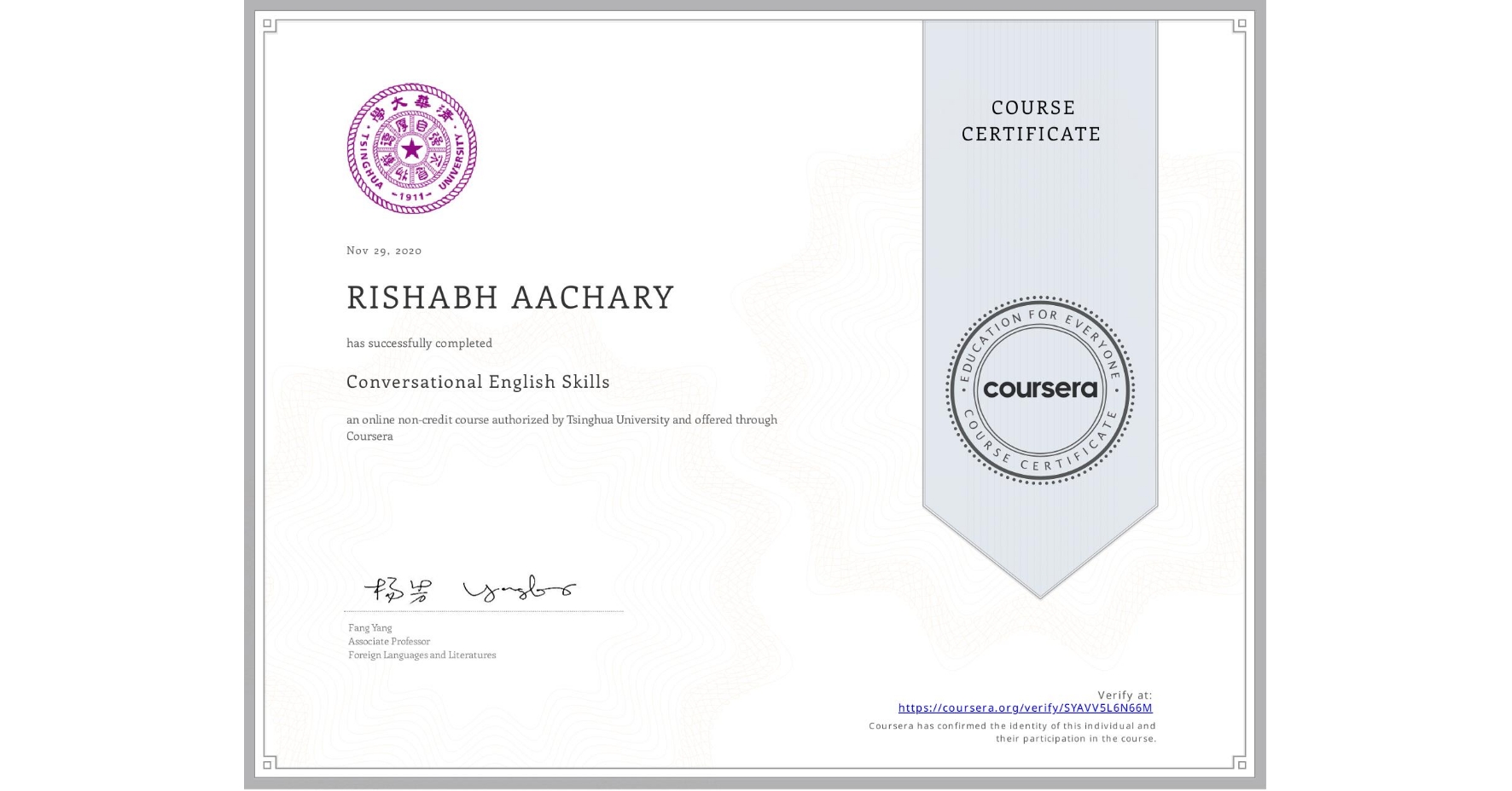 View certificate for RISHABH AACHARY, Conversational English Skills, an online non-credit course authorized by Tsinghua University and offered through Coursera
