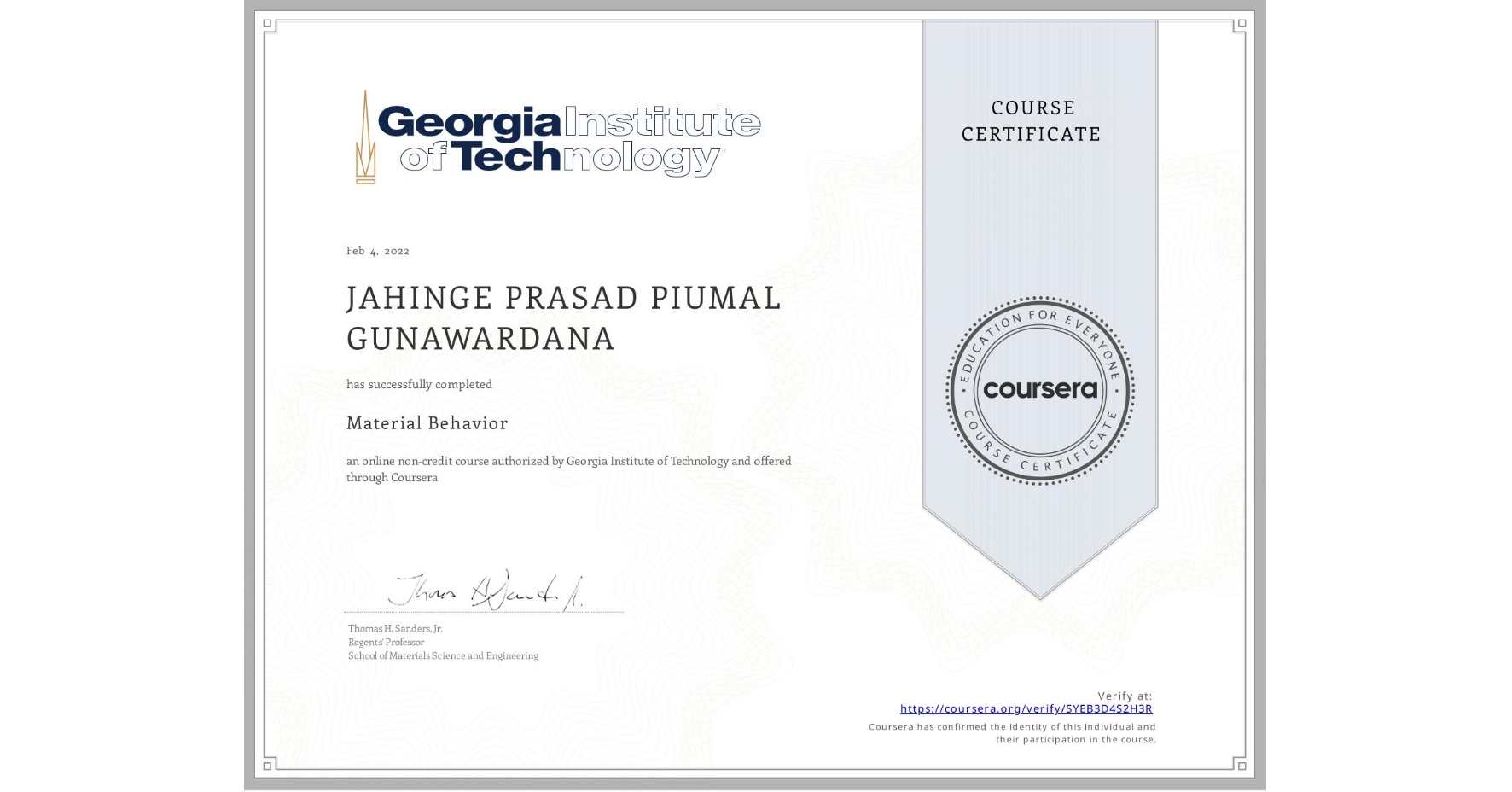 View certificate for JAHINGE PRASAD PIUMAL  GUNAWARDANA, Material Behavior, an online non-credit course authorized by Georgia Institute of Technology and offered through Coursera