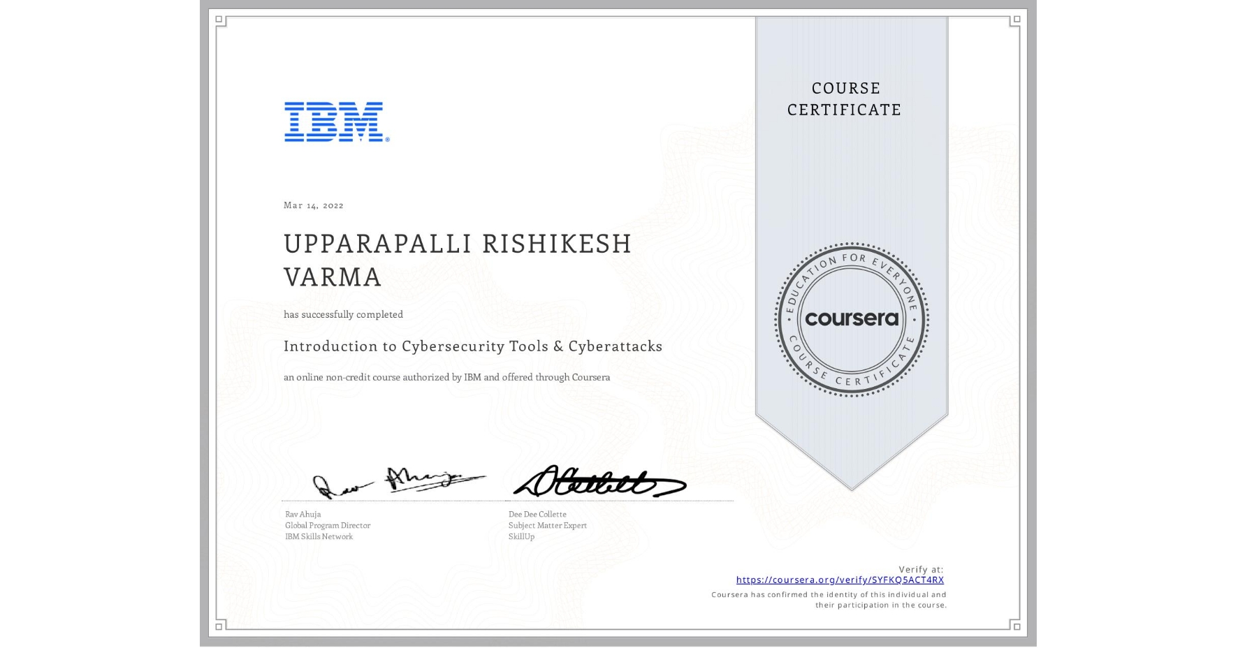 View certificate for UPPARAPALLI RISHIKESH  VARMA, Introduction to Cybersecurity Tools & Cyberattacks, an online non-credit course authorized by IBM and offered through Coursera